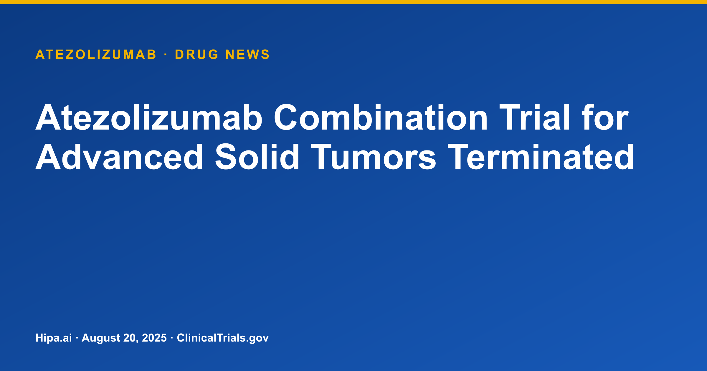 Atezolizumab Combination Trial for Advanced Solid Tumors Terminated — drug news card