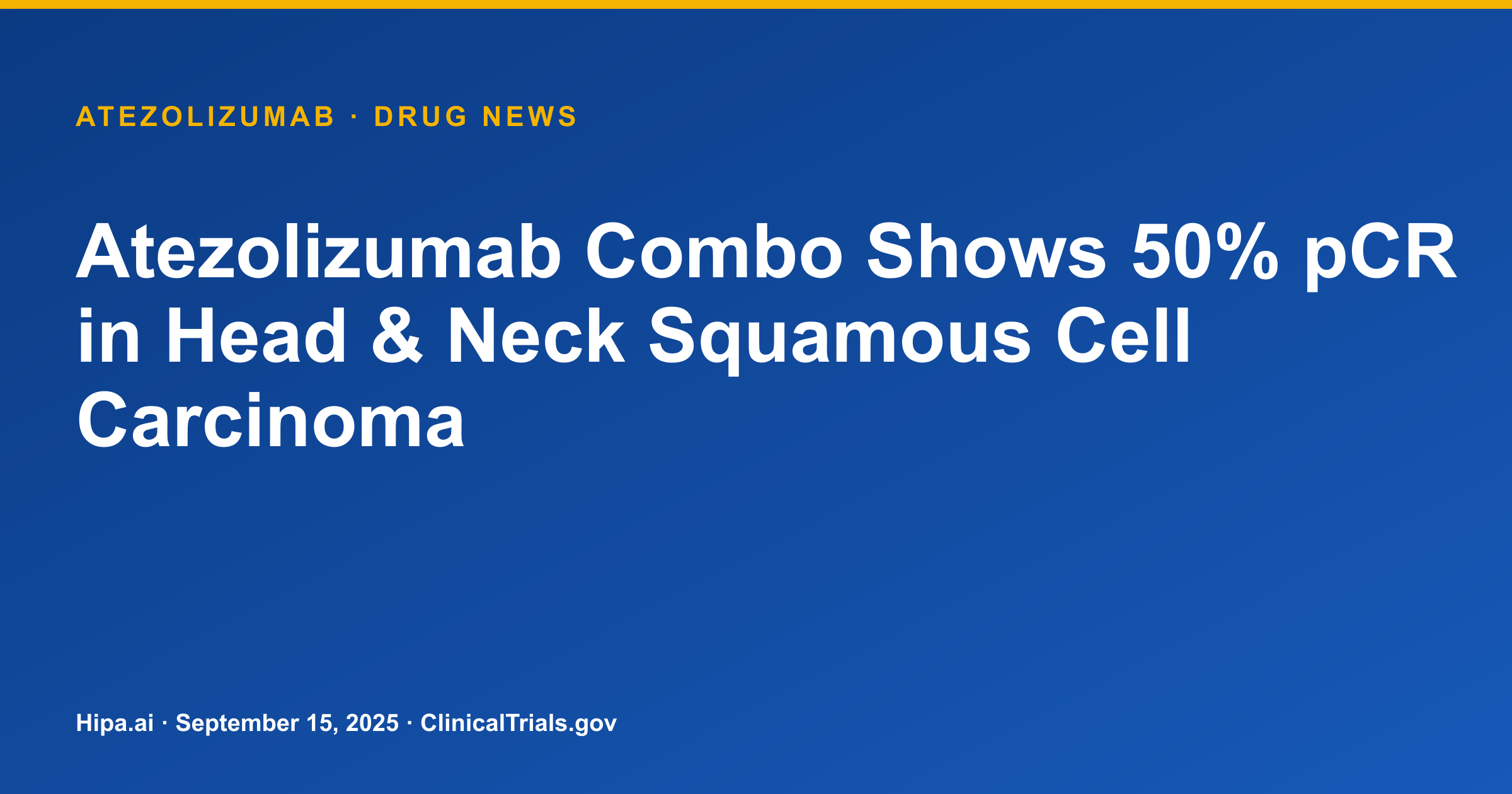 Atezolizumab Combo Shows 50% pCR in Head & Neck Squamous Cell Carcinoma — drug news card