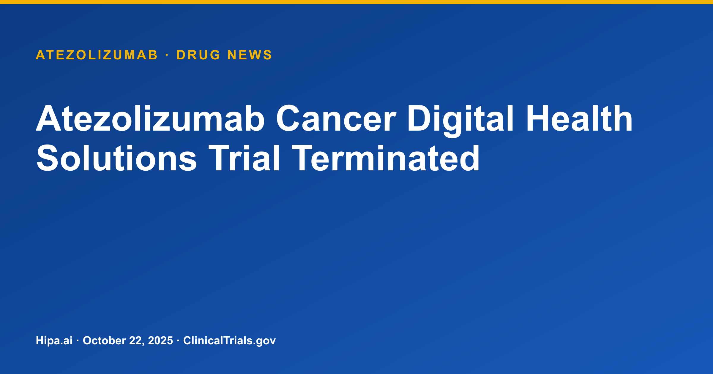 Atezolizumab Cancer Digital Health Solutions Trial Terminated — drug news card