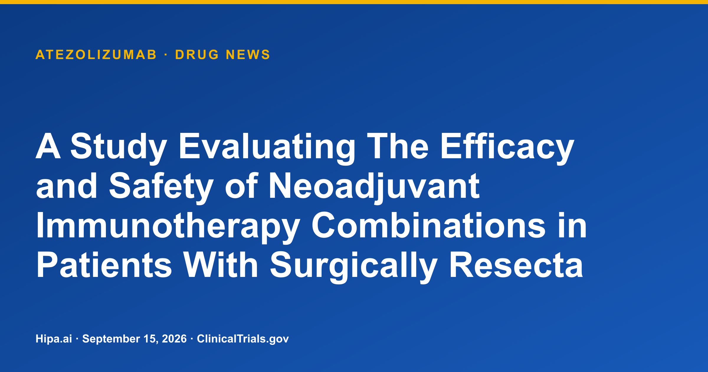Atezolizumab Trial Reports HCC Pathologic Response Results — drug news card