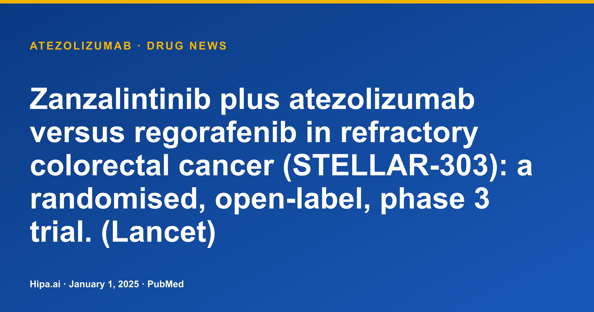 Atezolizumab Plus Zanzalintinib Phase 3 Trial vs Regorafenib in Refractory… — drug news card