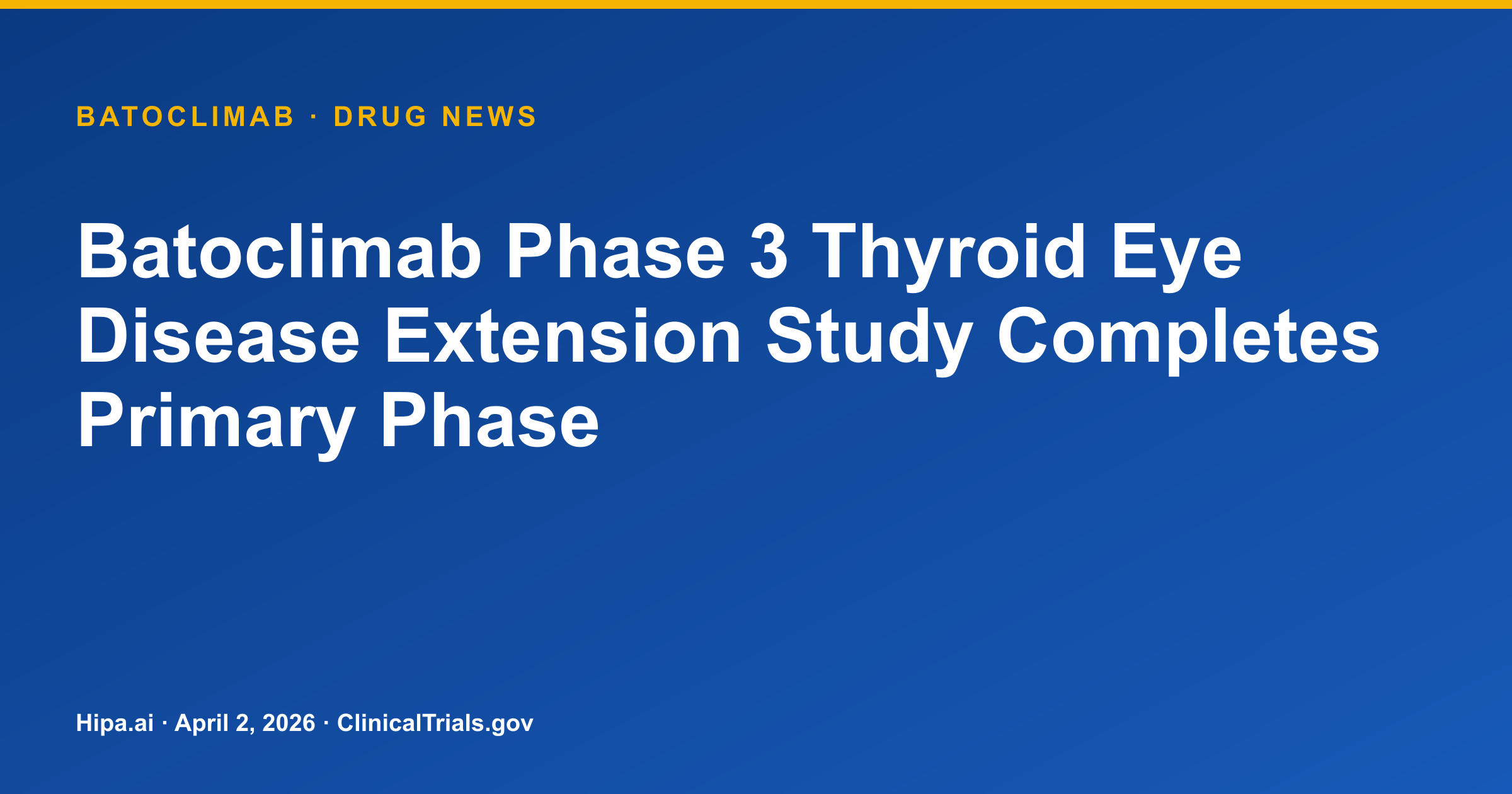 Batoclimab Phase 3 Thyroid Eye Disease Extension Study Completes Primary Phase — drug news card