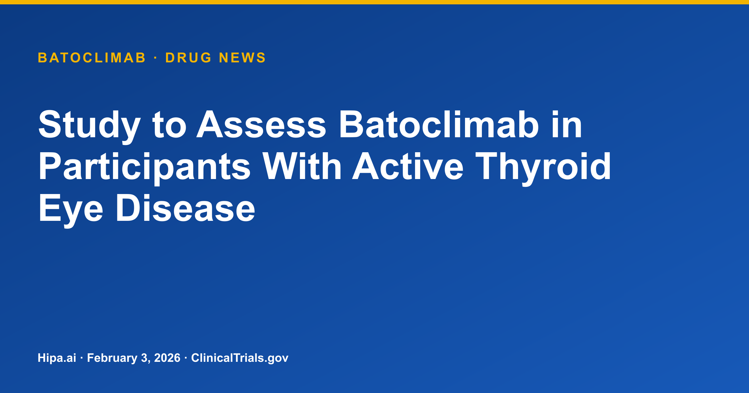 Batoclimab Phase 3 Trial for Thyroid Eye Disease Completes Primary Assessment — drug news card