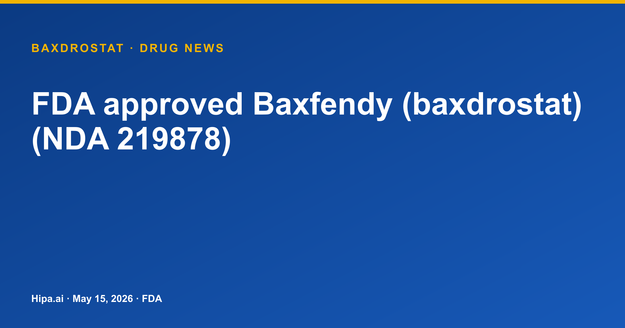 Baxfendy (baxdrostat) receives initial FDA approval — drug news card