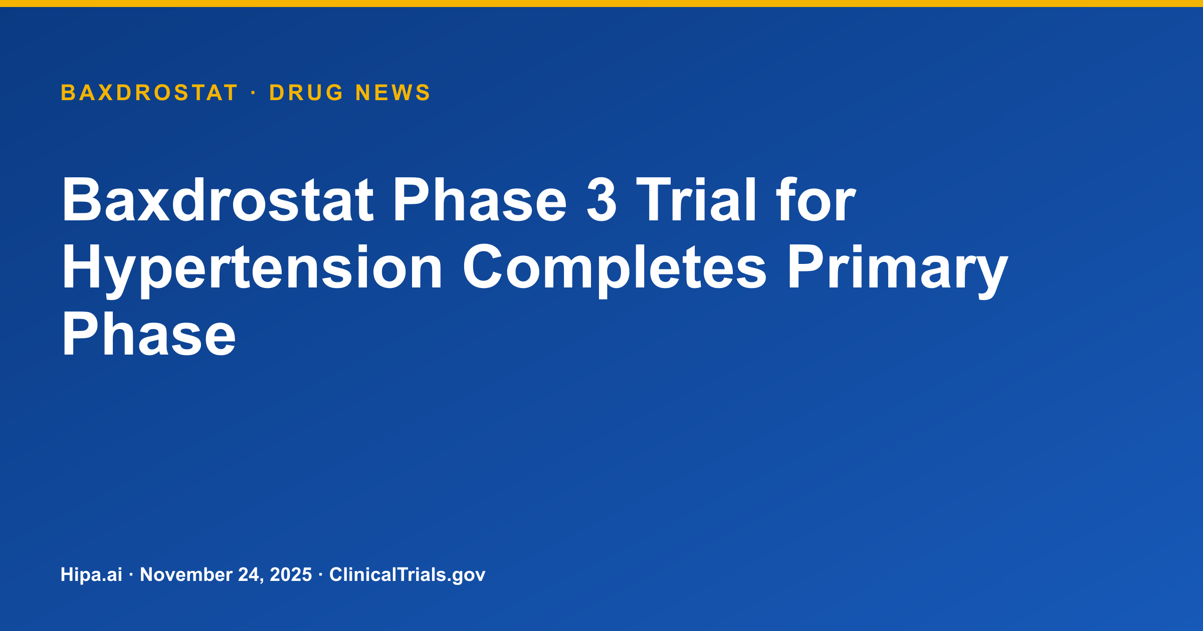 Baxdrostat Phase 3 Trial for Hypertension Completes Primary Phase — drug news card