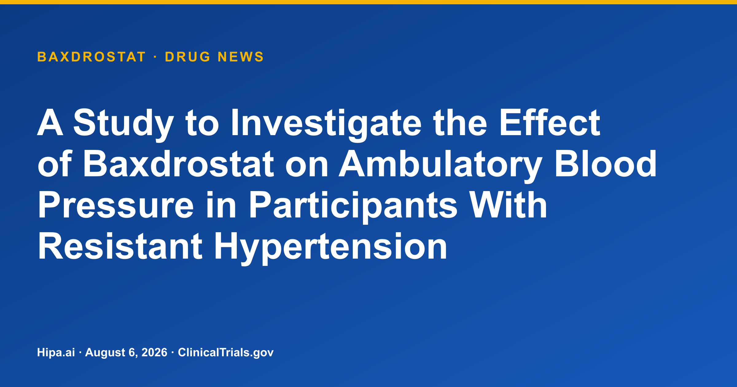 Baxdrostat lowers 24-hour SBP in resistant hypertension trial — drug news card