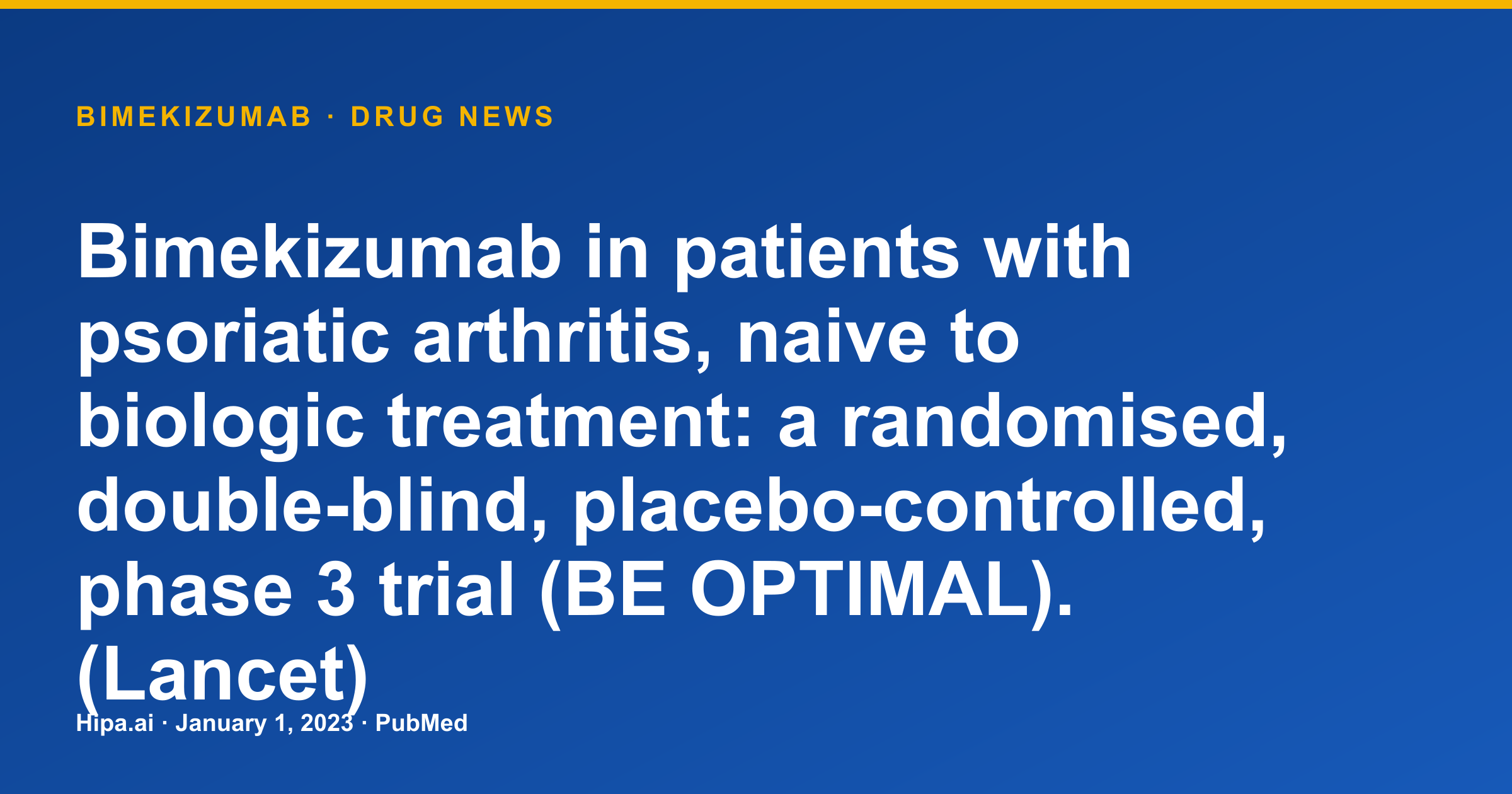 Bimekizumab Phase 3 Trial for Psoriatic Arthritis Naive Patients Published — drug news card