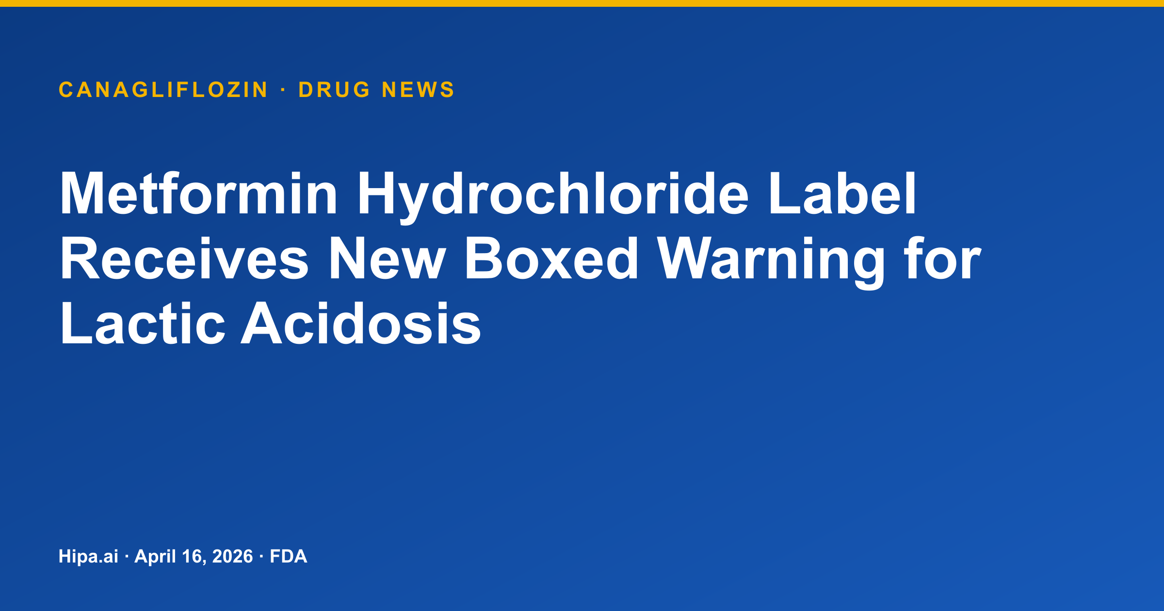 Metformin Hydrochloride Label Receives New Boxed Warning for Lactic Acidosis — drug news card