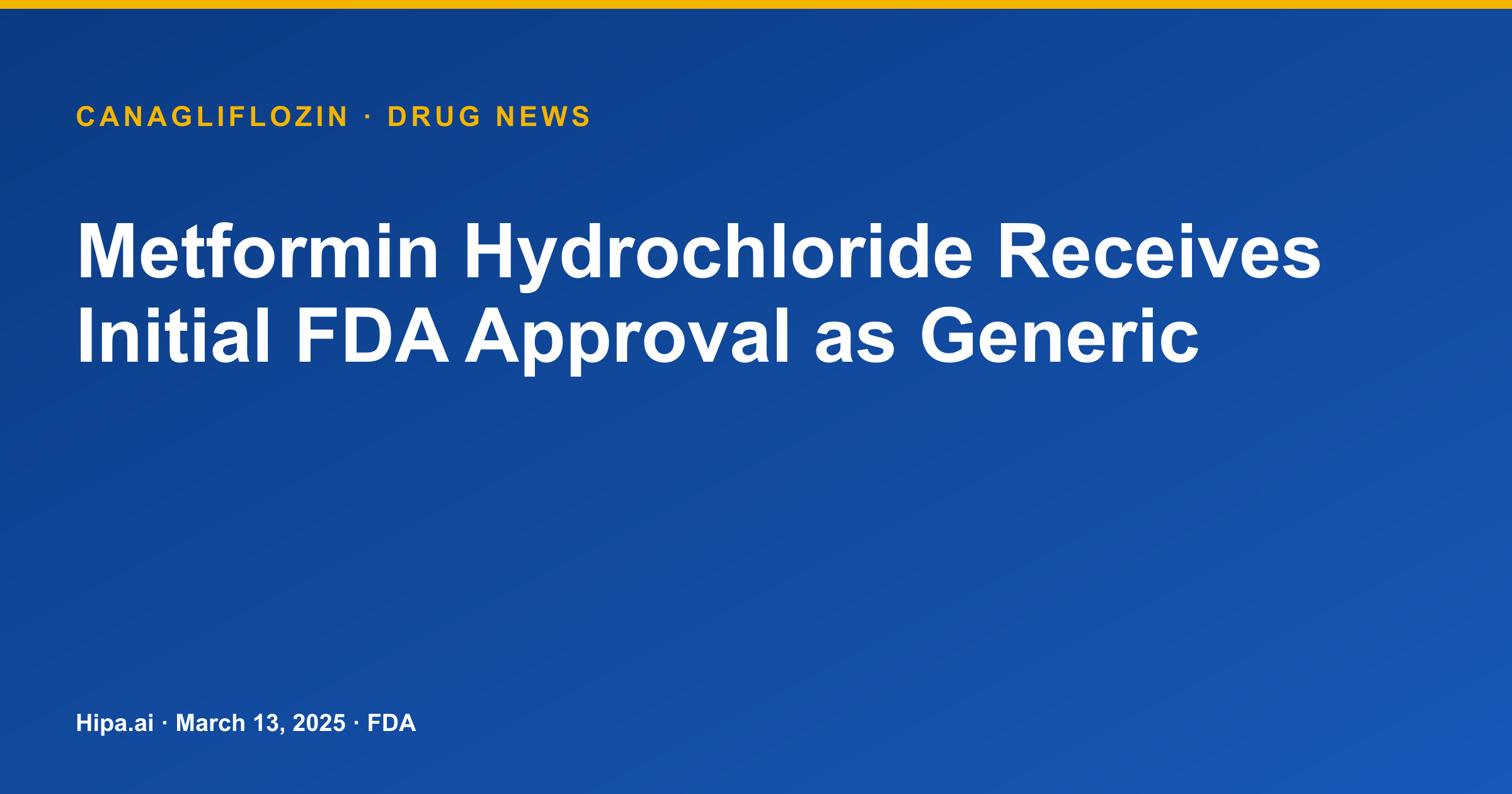 Metformin Hydrochloride Receives Initial FDA Approval as Generic — drug news card