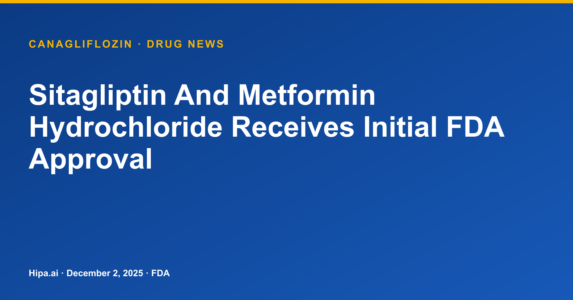 Sitagliptin And Metformin Hydrochloride Receives Initial FDA Approval — drug news card