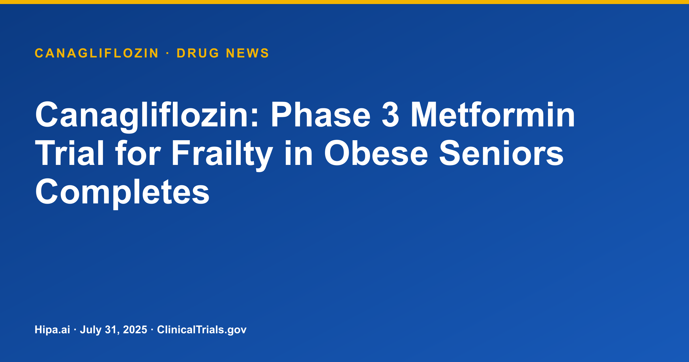 Canagliflozin: Phase 3 Metformin Trial for Frailty in Obese Seniors Completes — drug news card