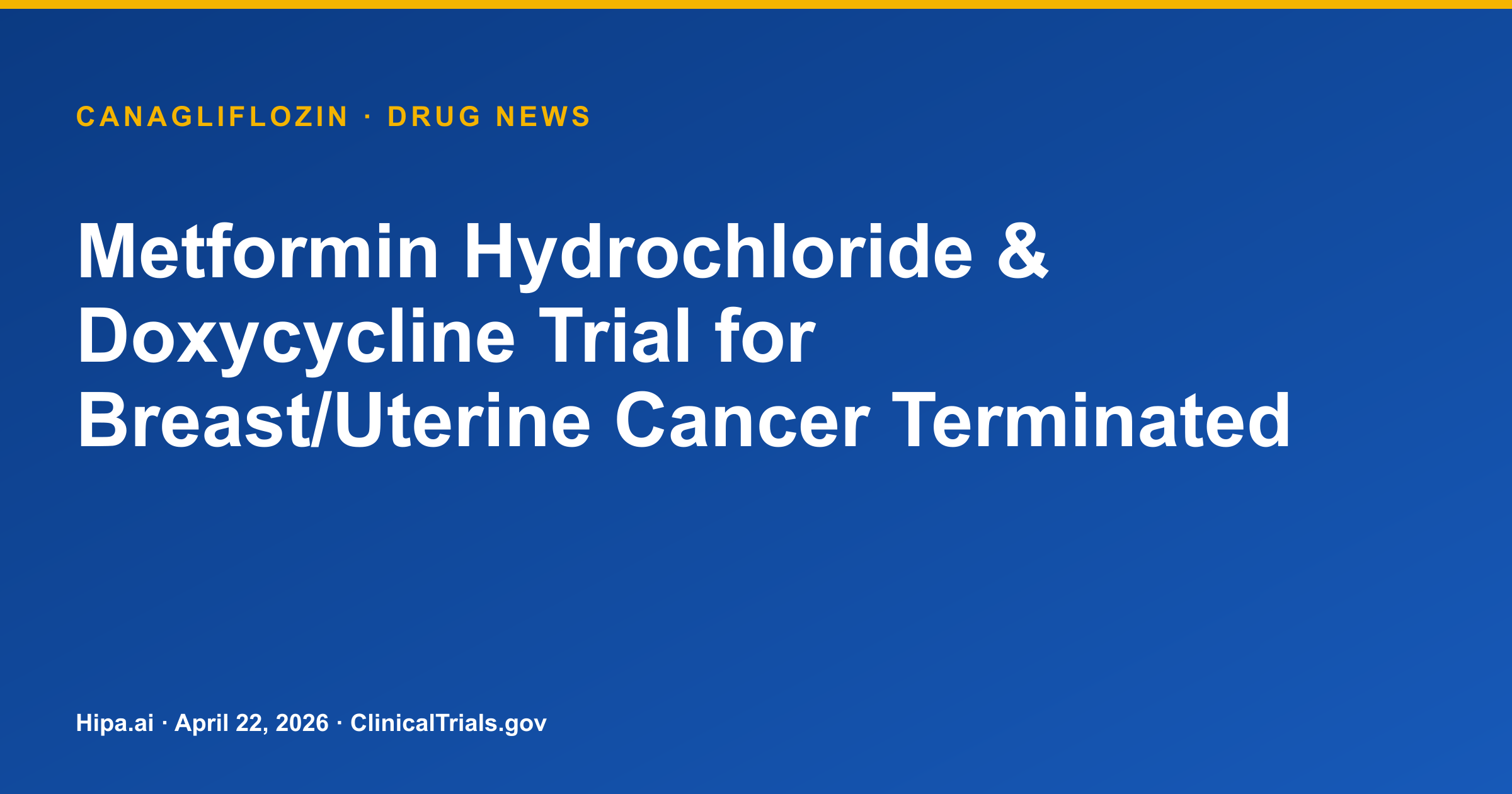 Metformin Hydrochloride & Doxycycline Trial for Breast/Uterine Cancer Terminated — research update card