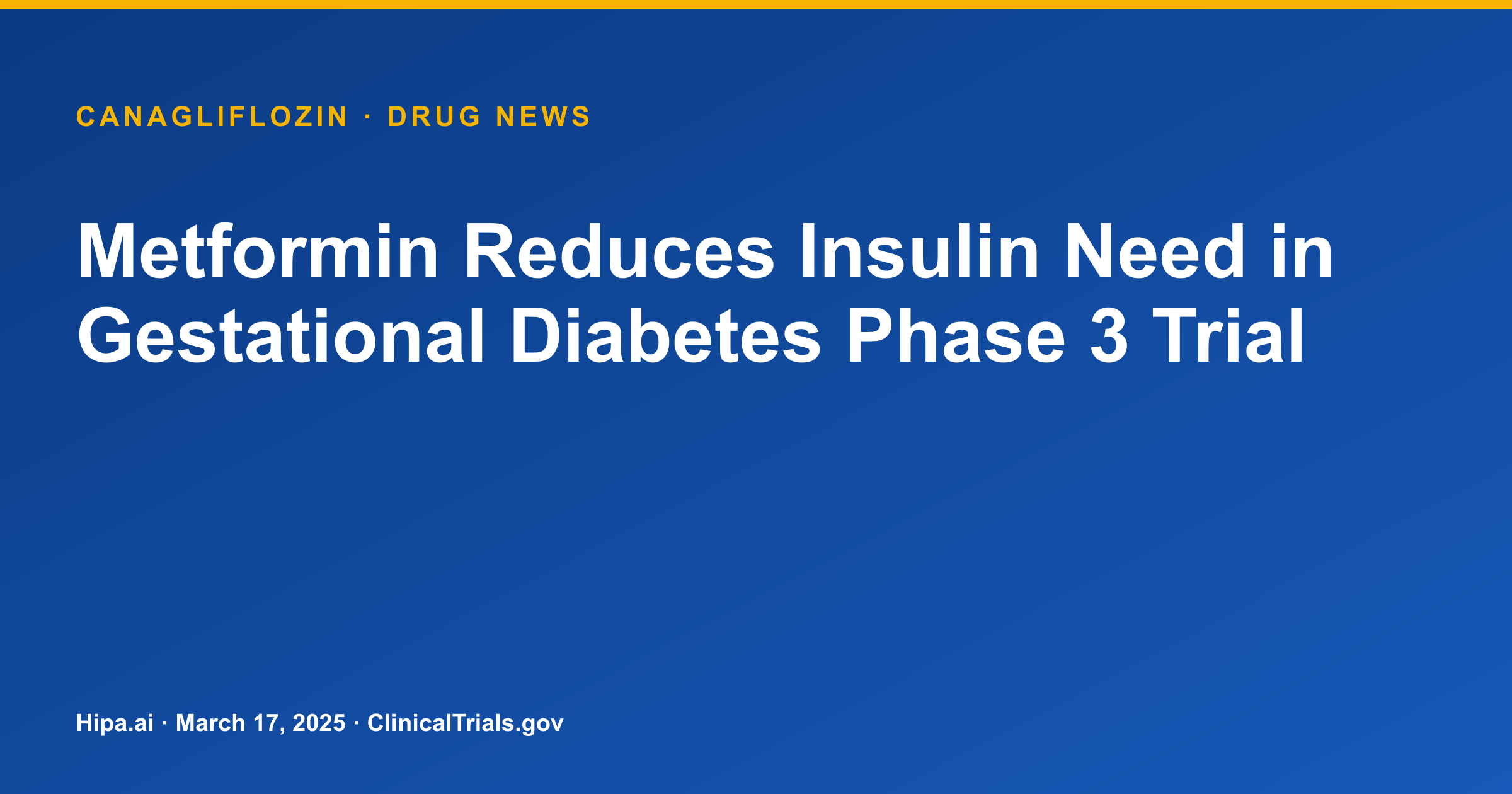 Metformin Reduces Insulin Need in Gestational Diabetes Phase 3 Trial — drug news card