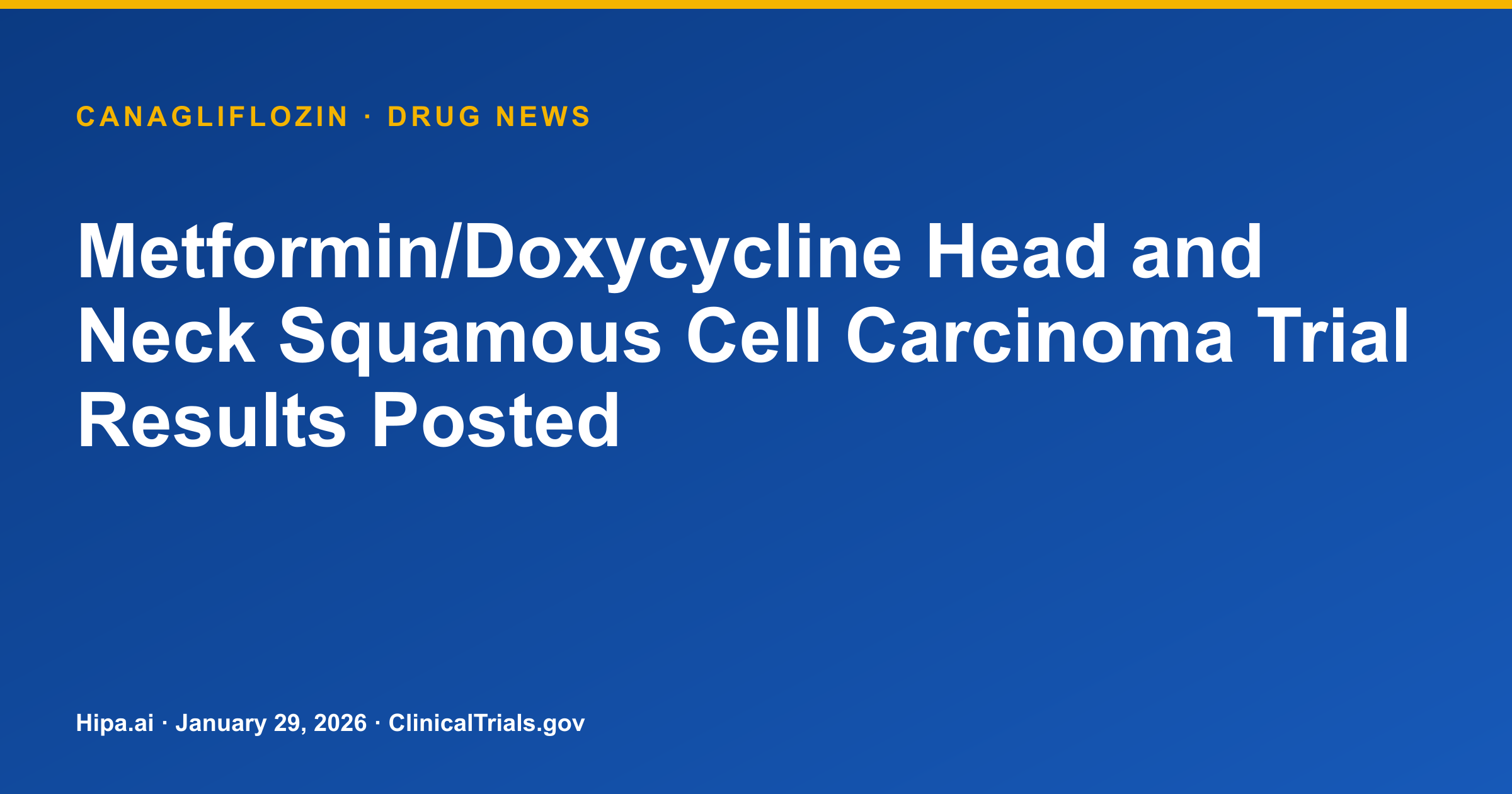 Metformin/Doxycycline Head and Neck Squamous Cell Carcinoma Trial Results Posted — drug news card