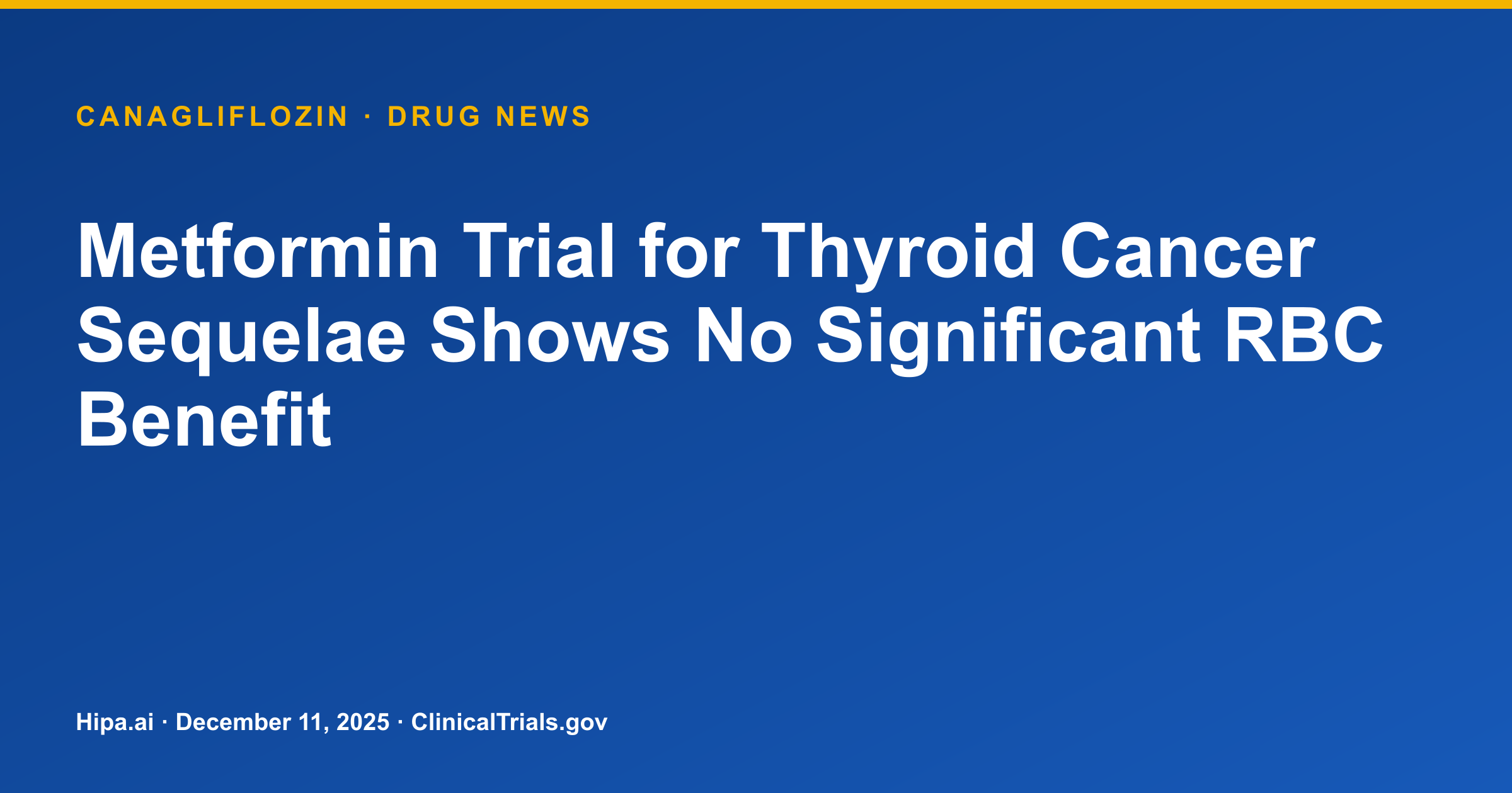 Metformin Trial for Thyroid Cancer Sequelae Shows No Significant RBC Benefit — drug news card