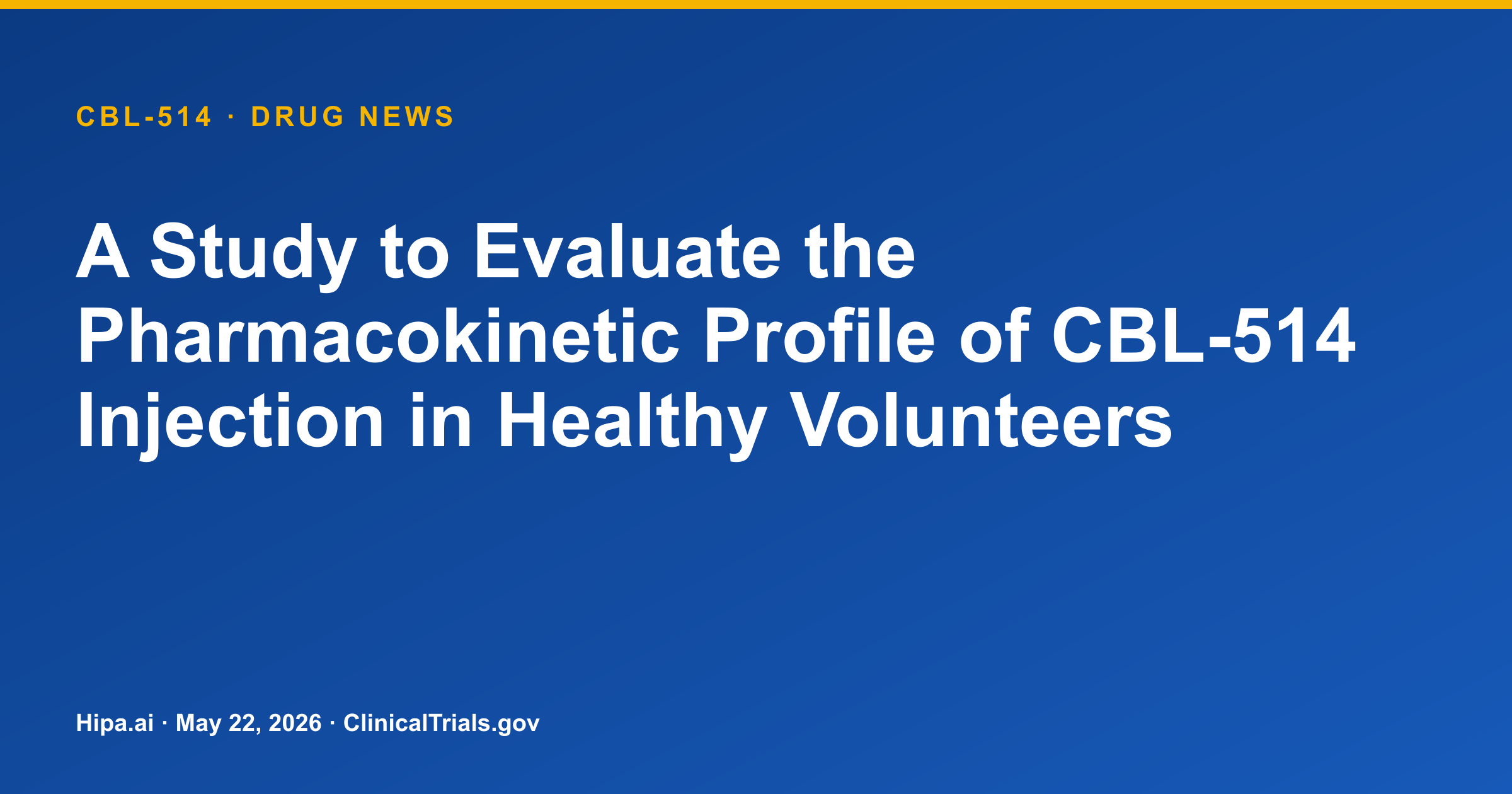 CBL-514 Phase 2 PK Study in Healthy Volunteers Characterizes Profile — drug news card