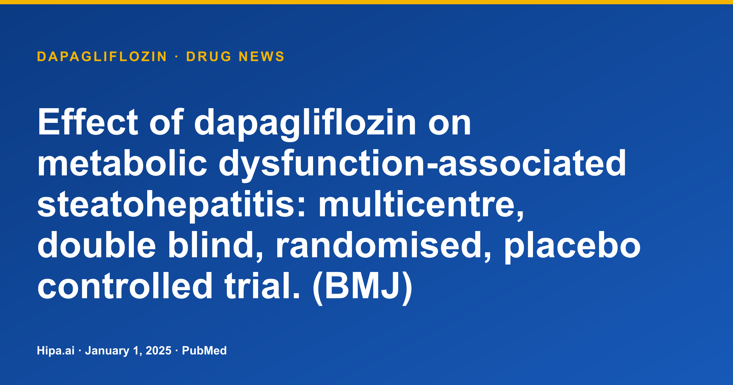 Dapagliflozin Trial Results Published for Metabolic Dysfunction-Associated… — drug news card