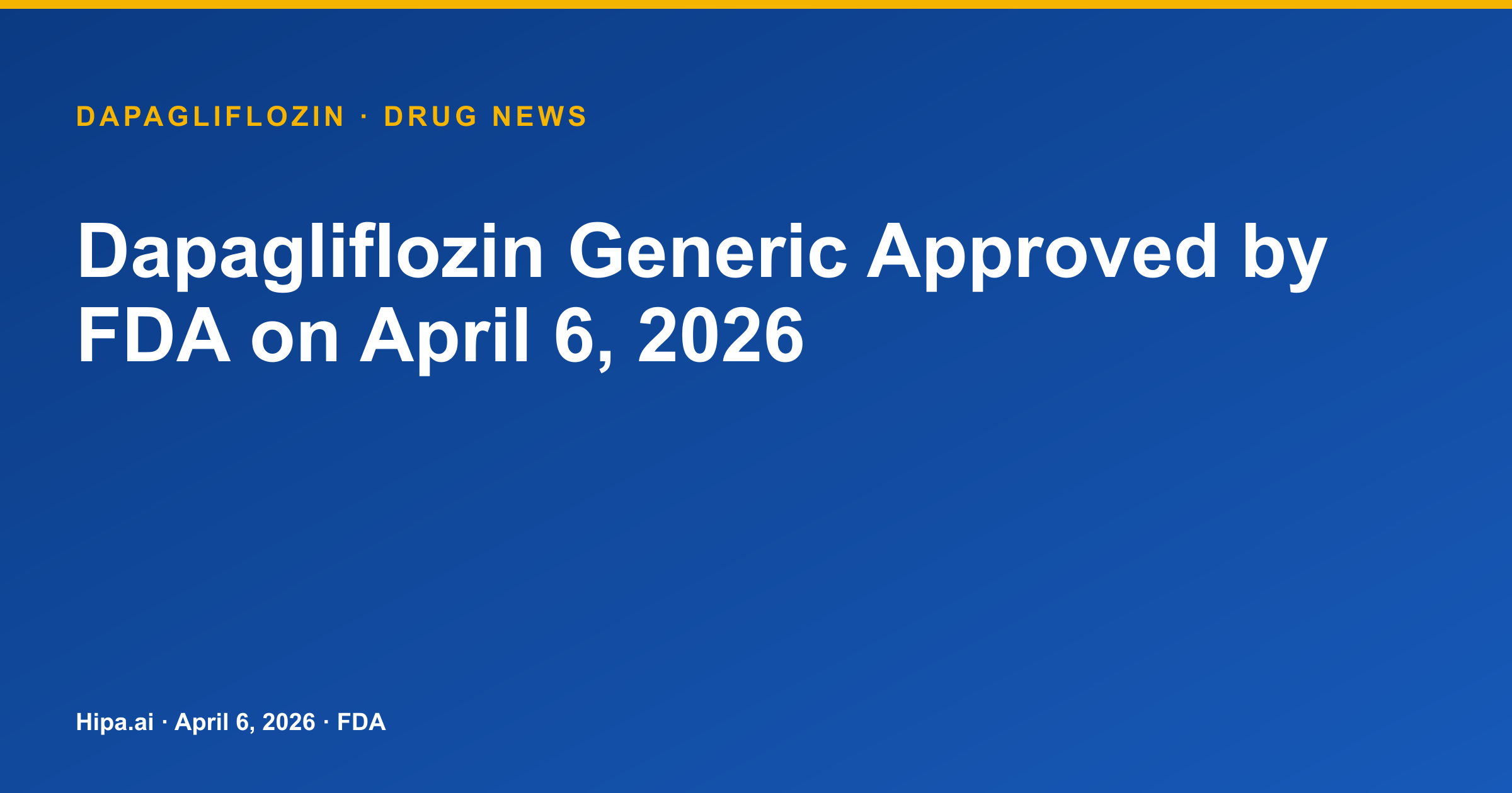 Dapagliflozin Generic Approved by FDA on April 6, 2026 — drug news card