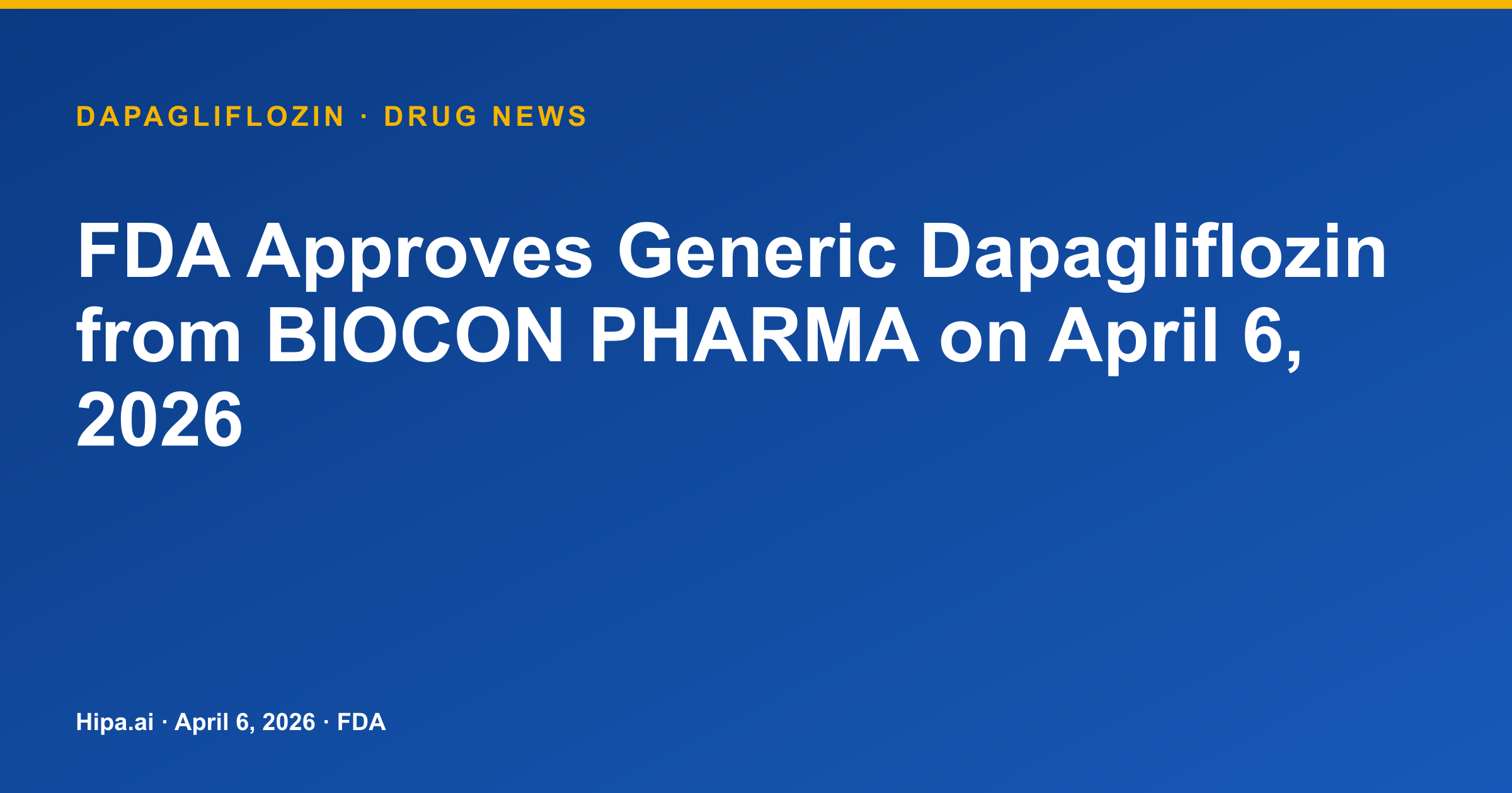 FDA Approves Generic Dapagliflozin from BIOCON PHARMA on April 6, 2026 — drug news card