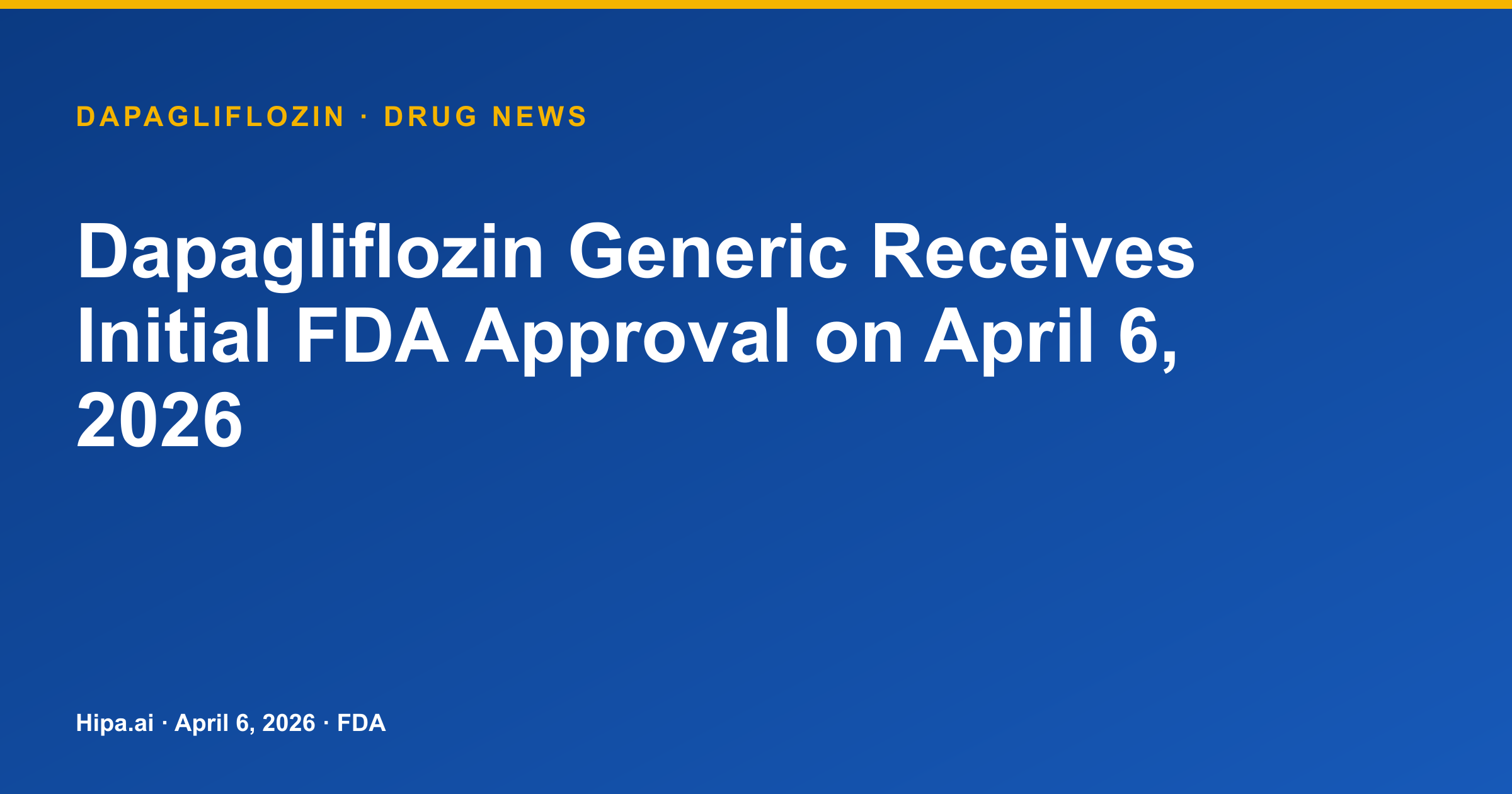 Dapagliflozin Generic Receives Initial FDA Approval — drug news card