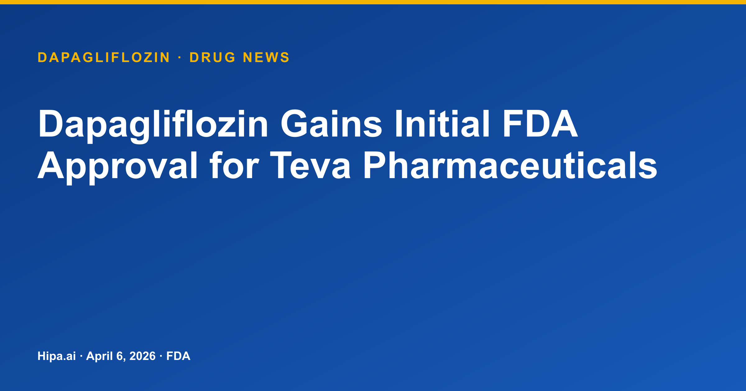 Dapagliflozin Gains Initial FDA Approval for Teva Pharmaceuticals — drug news card