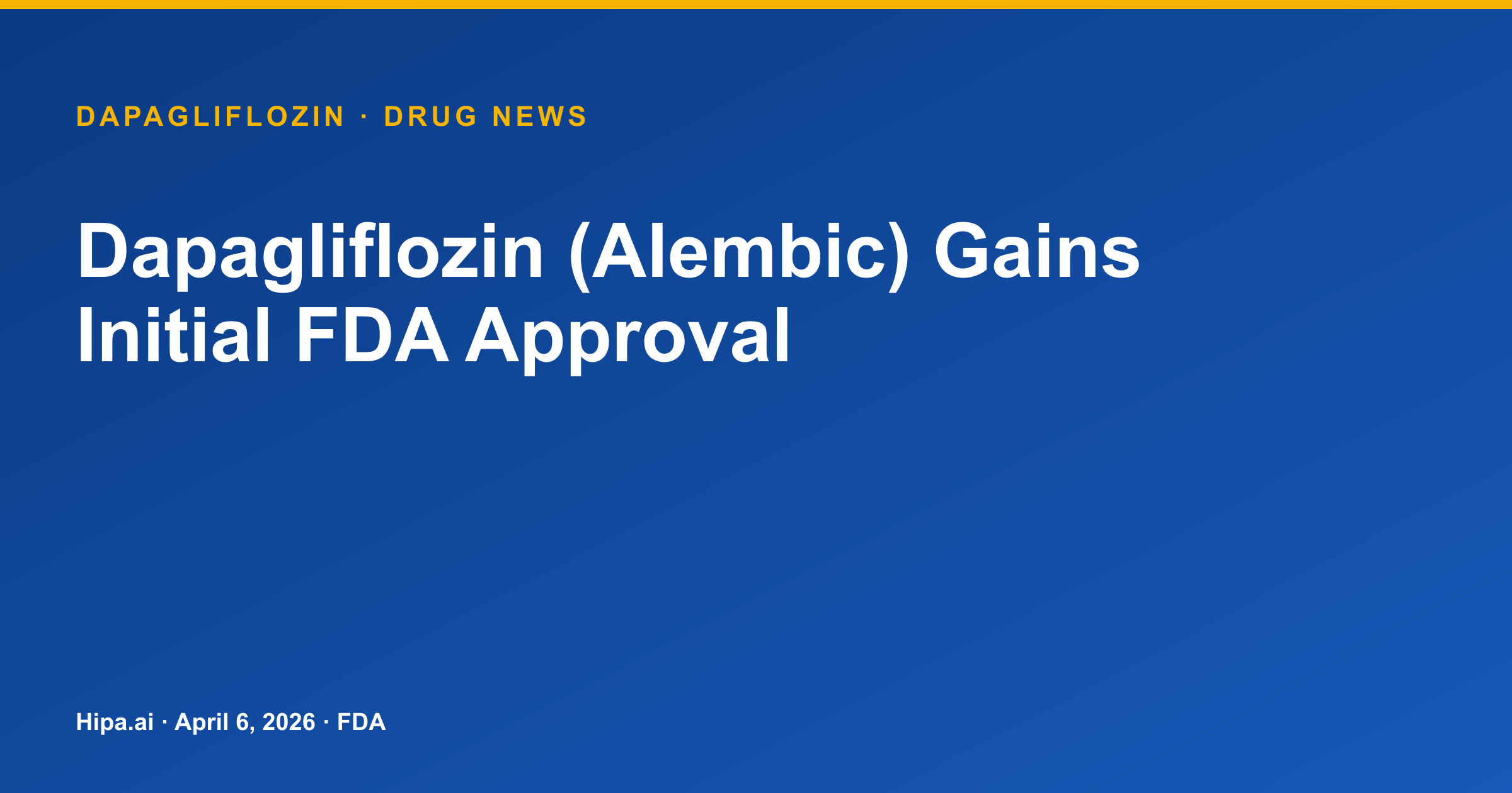 Dapagliflozin (Alembic) Gains Initial FDA Approval — drug news card