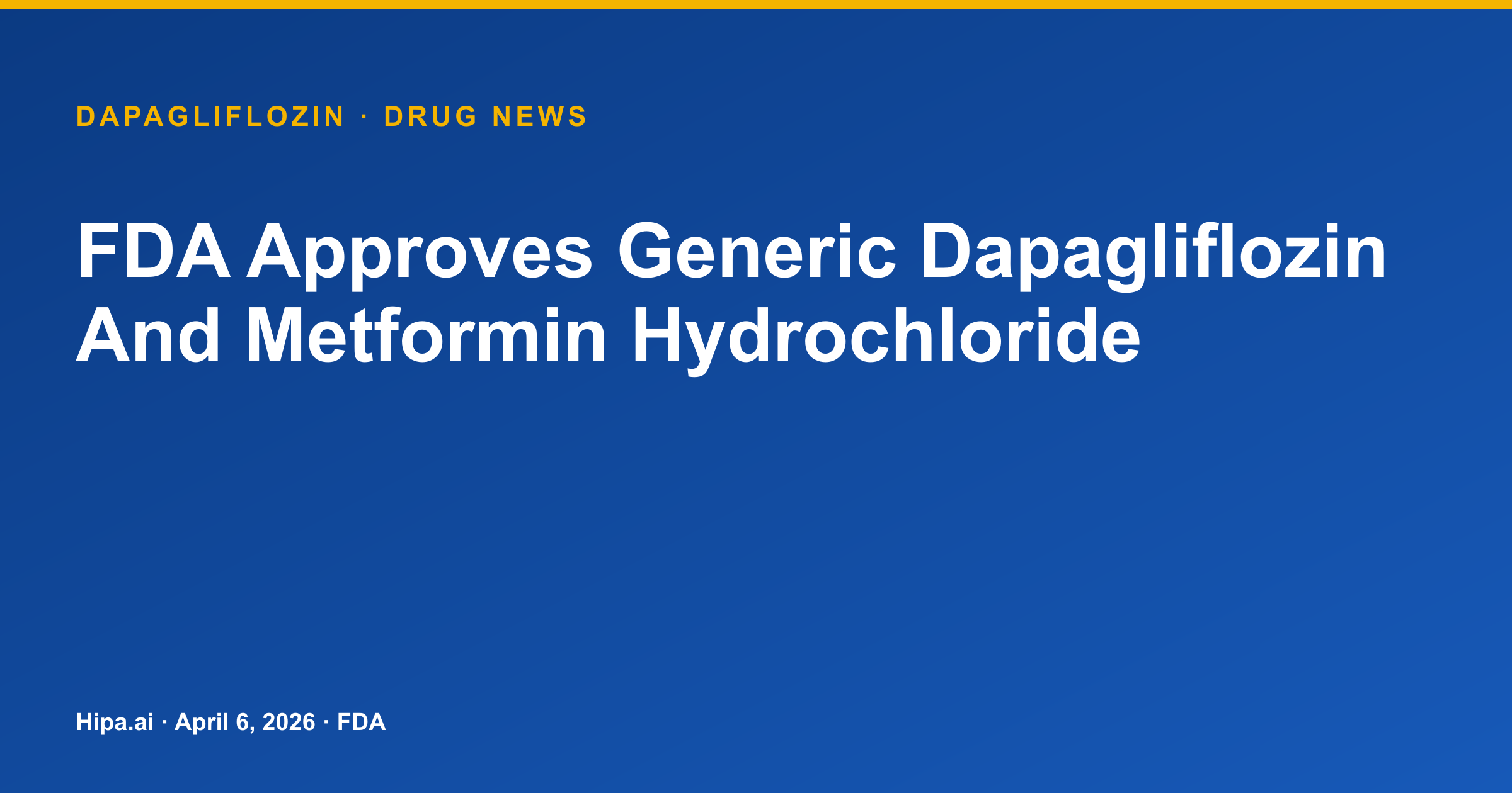 FDA Approves Generic Dapagliflozin And Metformin Hydrochloride — drug news card