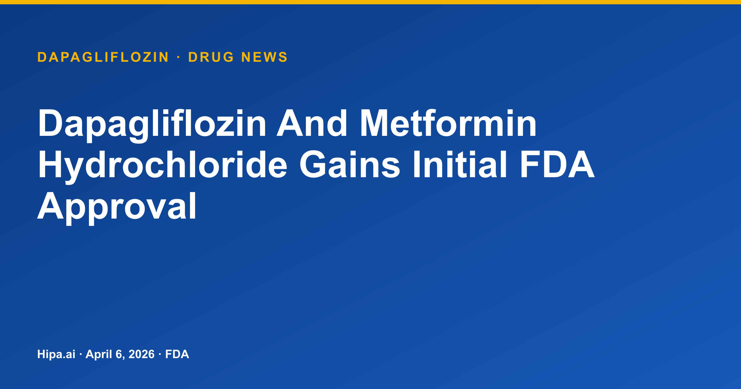 Dapagliflozin And Metformin Hydrochloride Gains Initial FDA Approval — drug news card