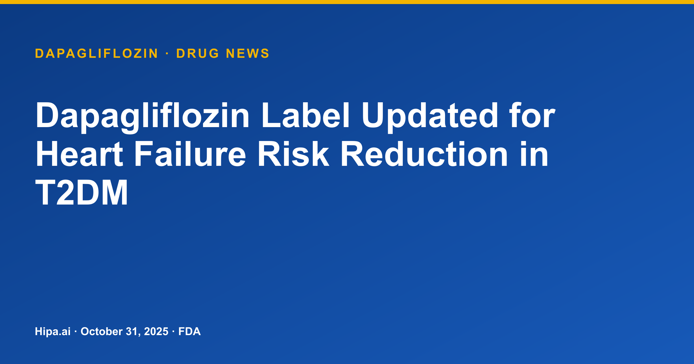 Dapagliflozin Label Updated for Heart Failure Risk Reduction in T2DM — drug news card