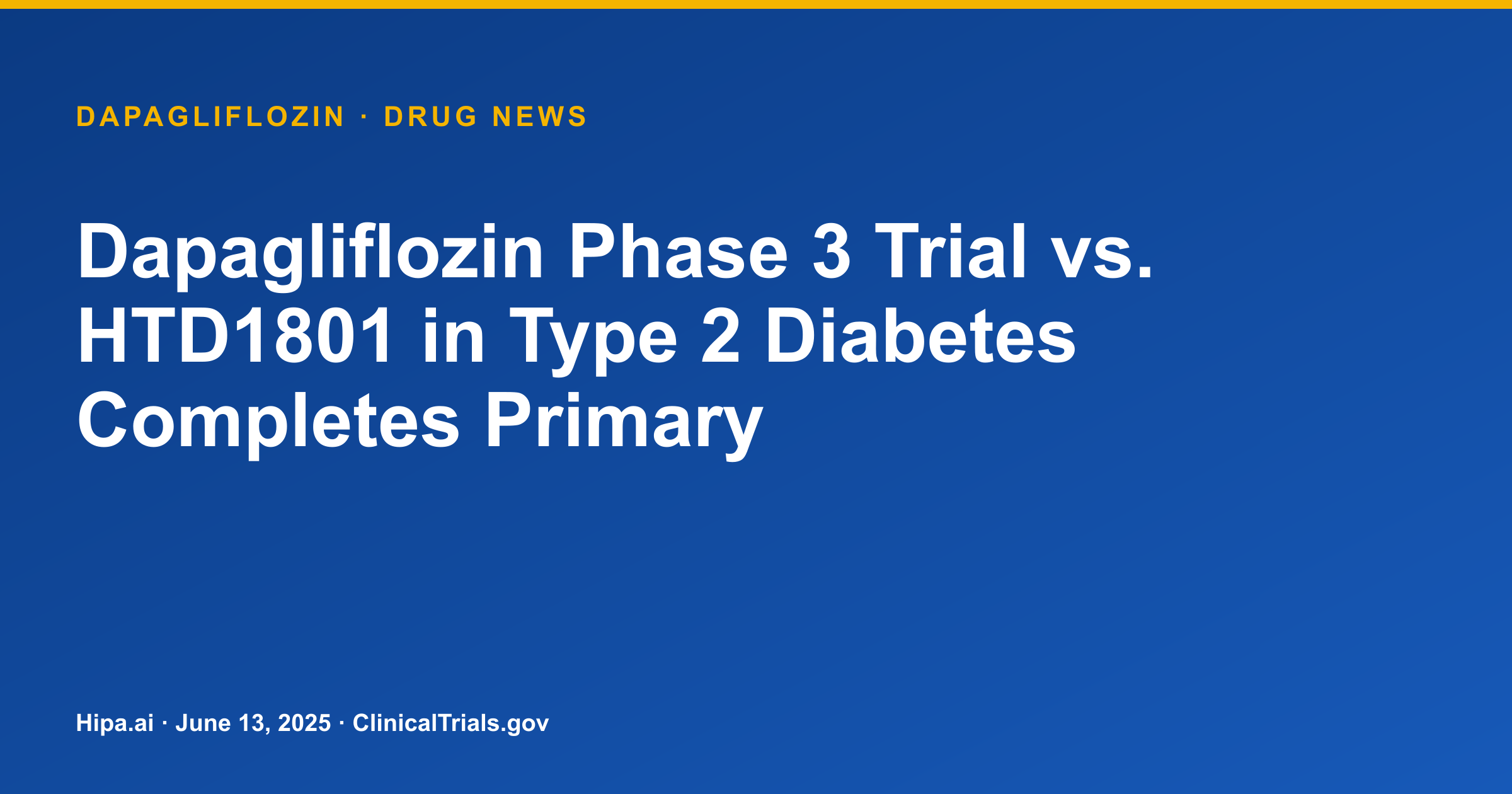 Dapagliflozin Phase 3 Trial vs. HTD1801 in Type 2 Diabetes Completes Primary — drug news card