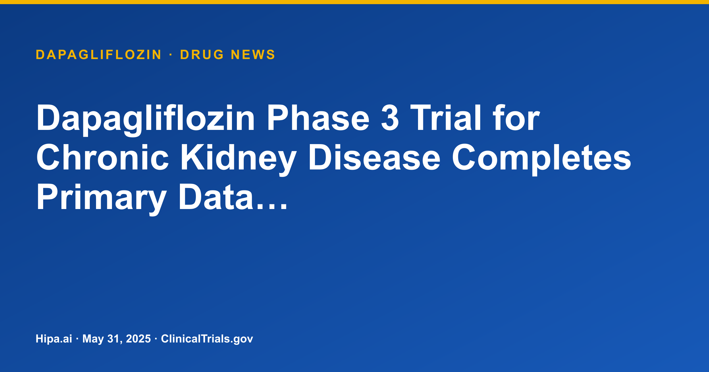 Dapagliflozin Phase 3 Trial for Chronic Kidney Disease Completes Primary Data… — drug news card