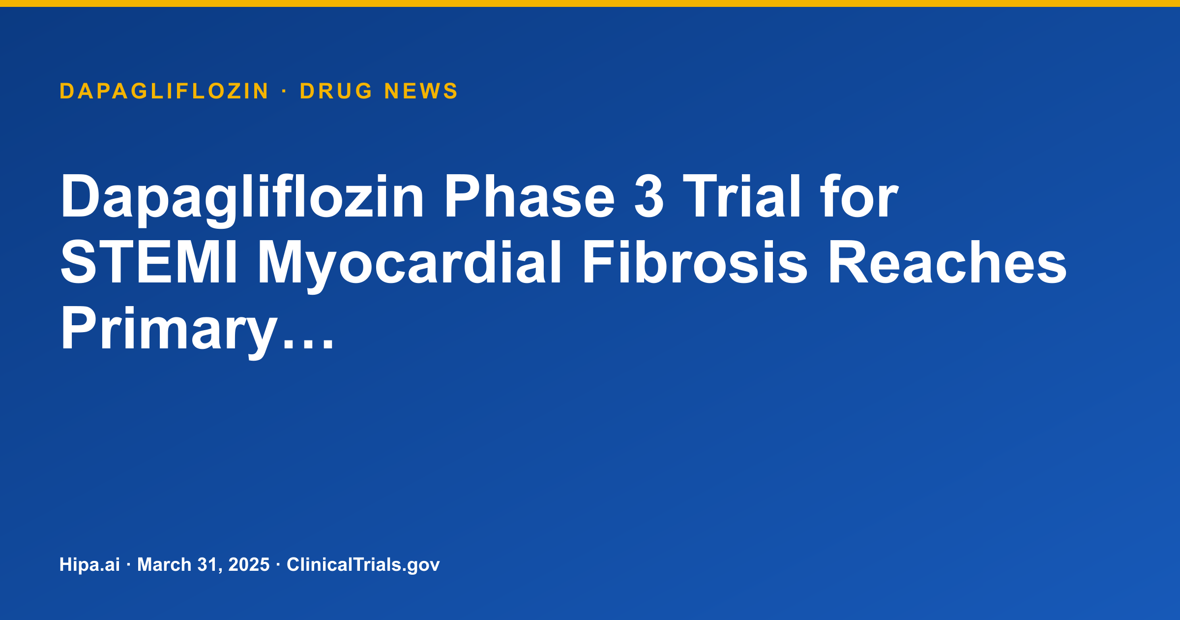 Dapagliflozin Phase 3 Trial for STEMI Myocardial Fibrosis Reaches Primary… — drug news card