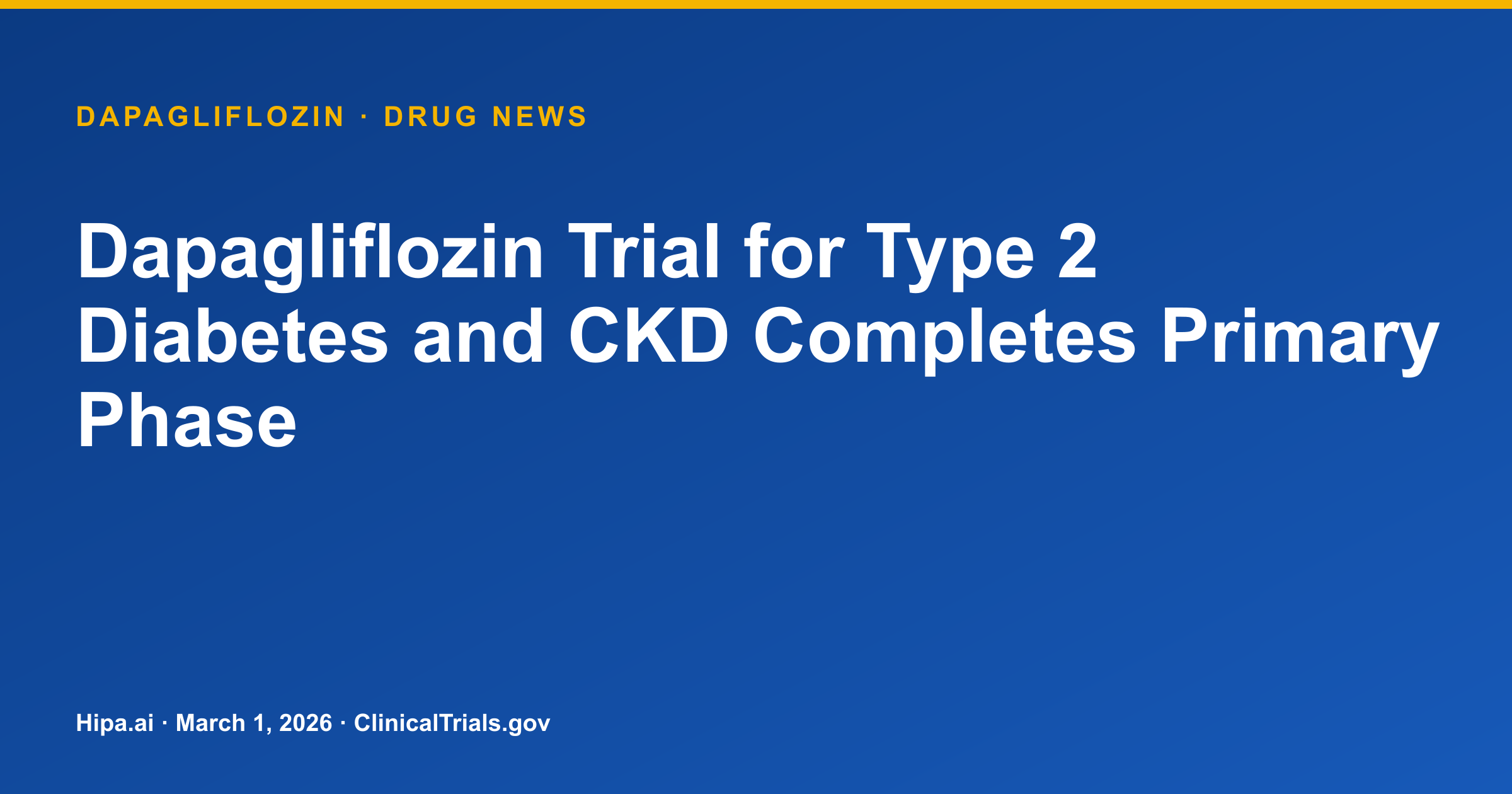 Dapagliflozin Trial for Type 2 Diabetes and CKD Completes Primary Phase — drug news card