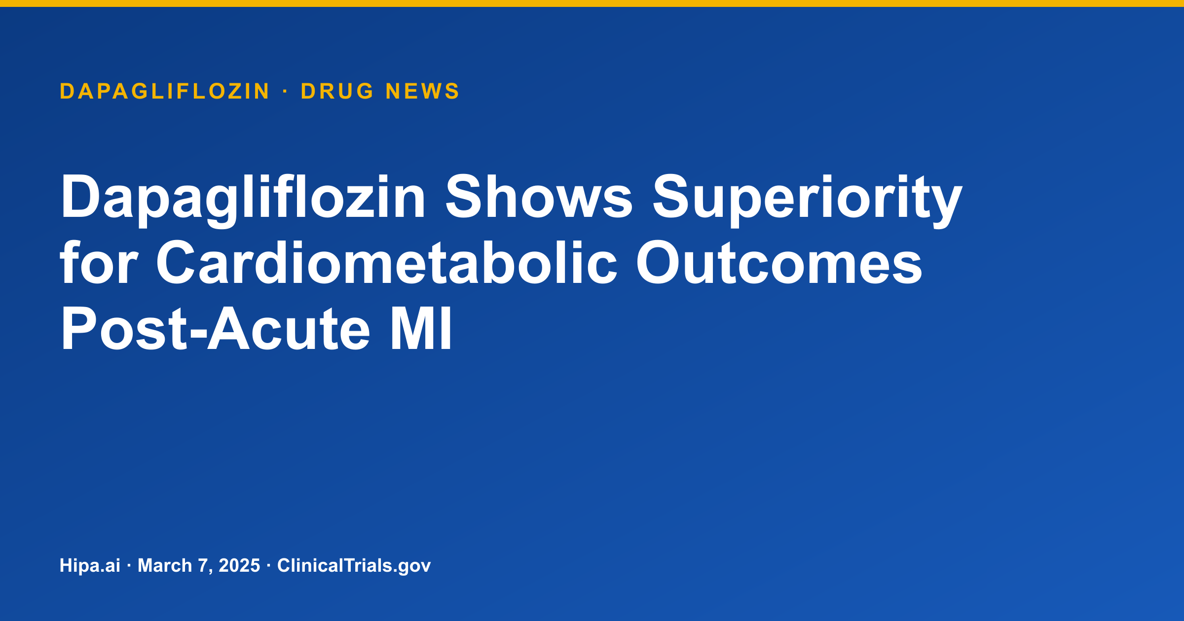 Dapagliflozin Shows Superiority for Cardiometabolic Outcomes Post-Acute MI — drug news card