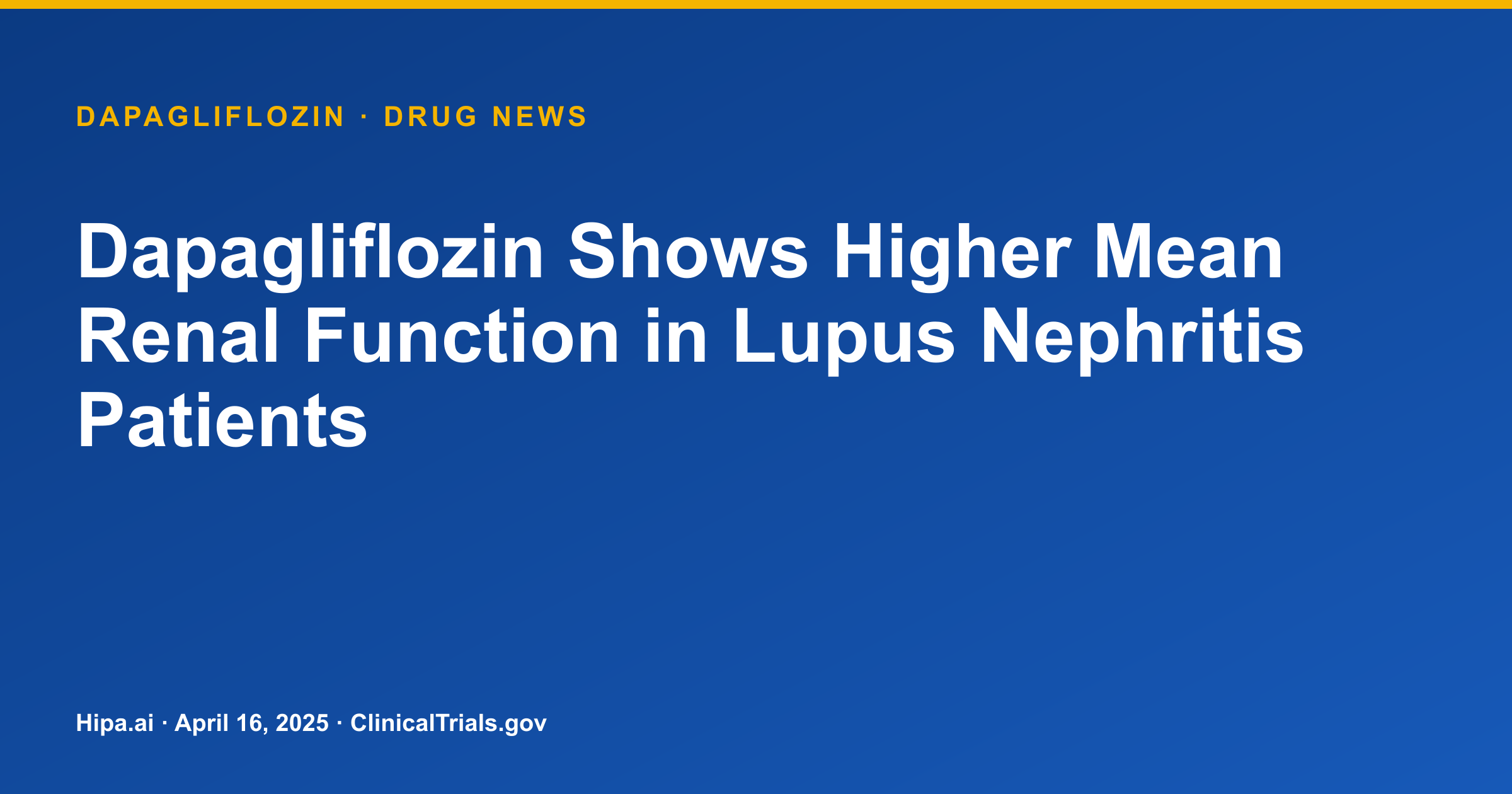 Dapagliflozin Shows Higher Mean Renal Function in Lupus Nephritis Patients — drug news card