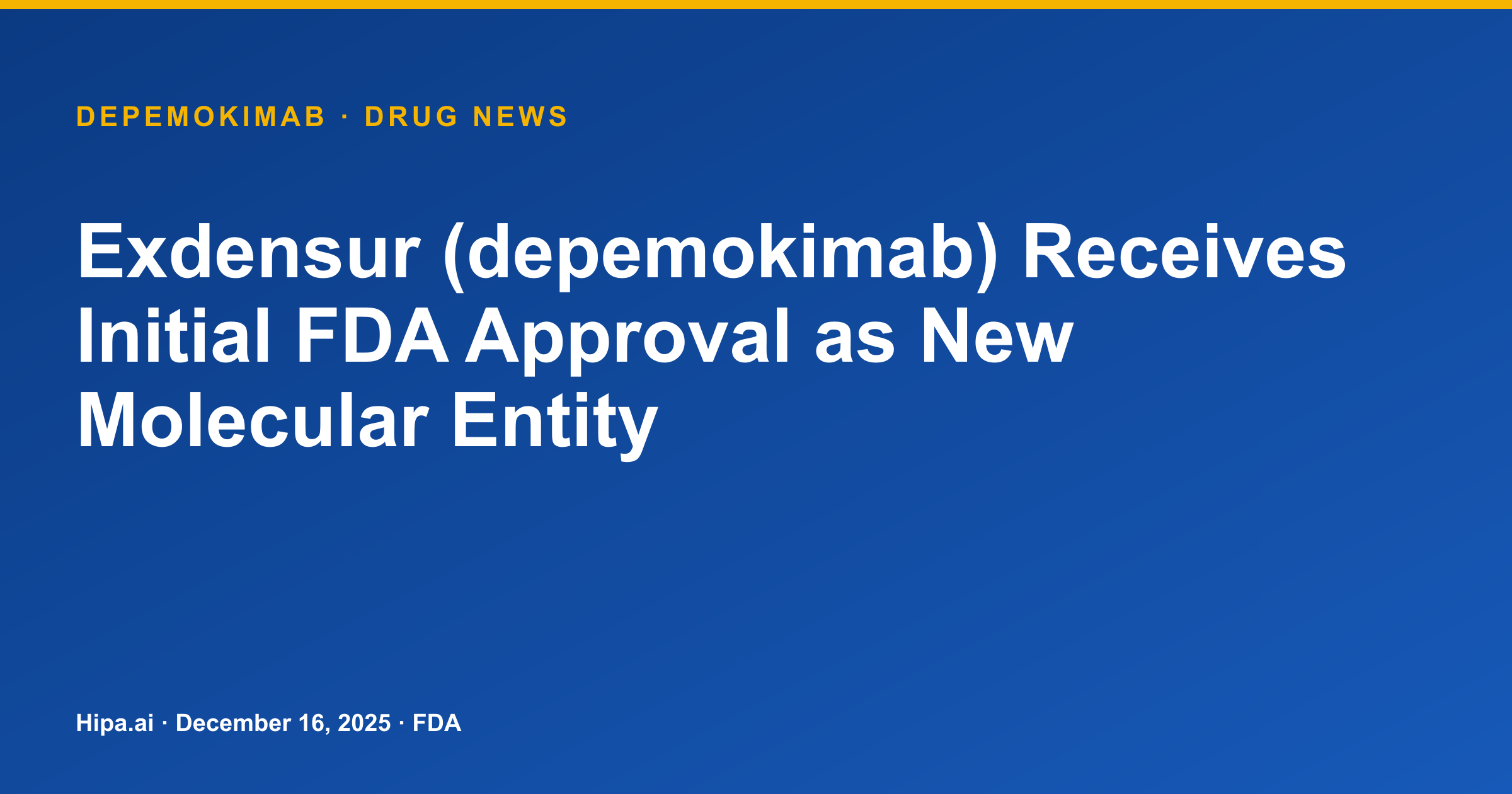 Exdensur (depemokimab) Receives Initial FDA Approval as New Molecular Entity — drug news card