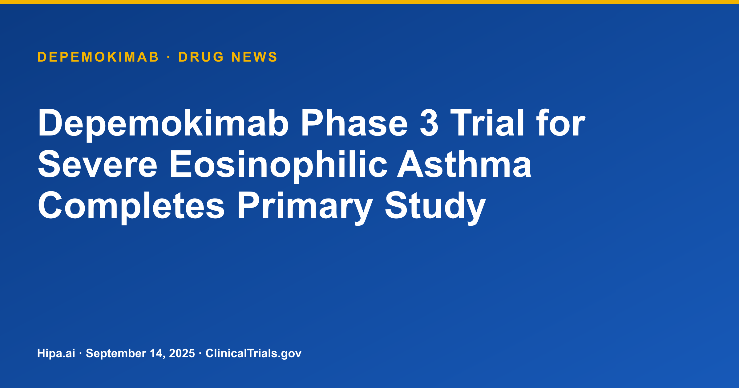 Depemokimab Phase 3 Trial for Severe Eosinophilic Asthma Completes Primary Study — drug news card
