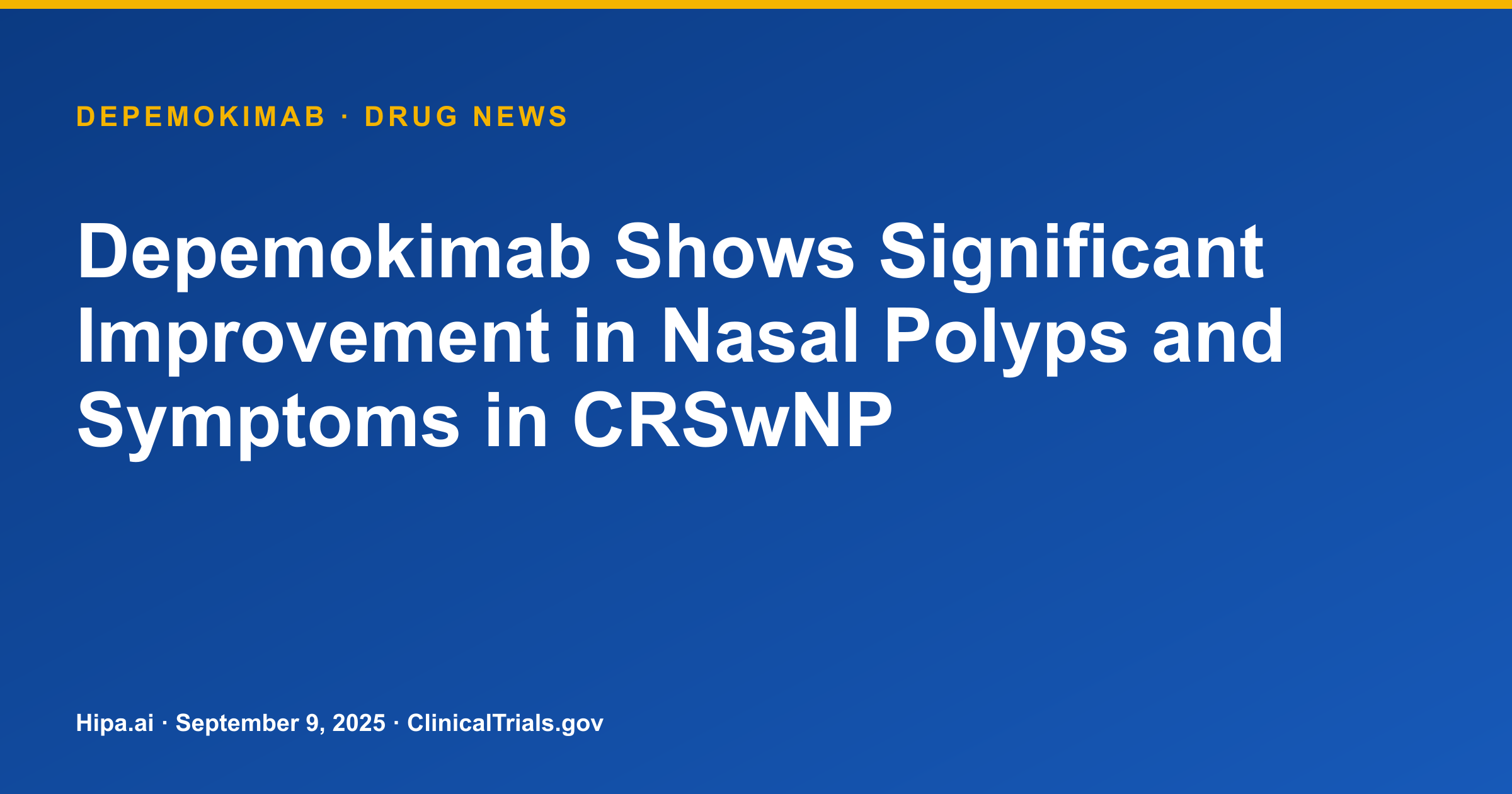 Depemokimab Shows Significant Improvement in Nasal Polyps and Symptoms in CRSwNP — drug news card