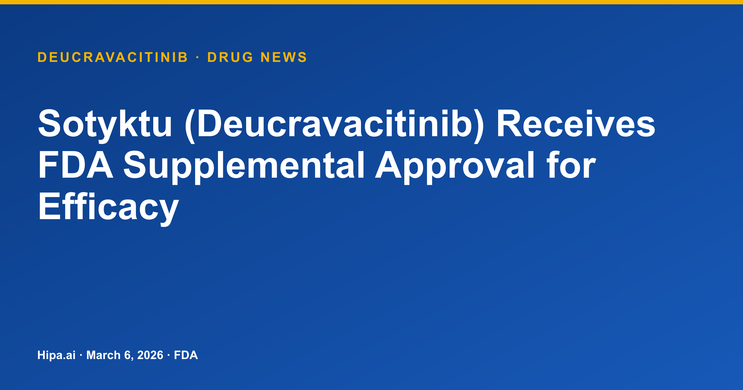 Sotyktu (Deucravacitinib) Receives FDA Supplemental Approval for Efficacy — drug news card