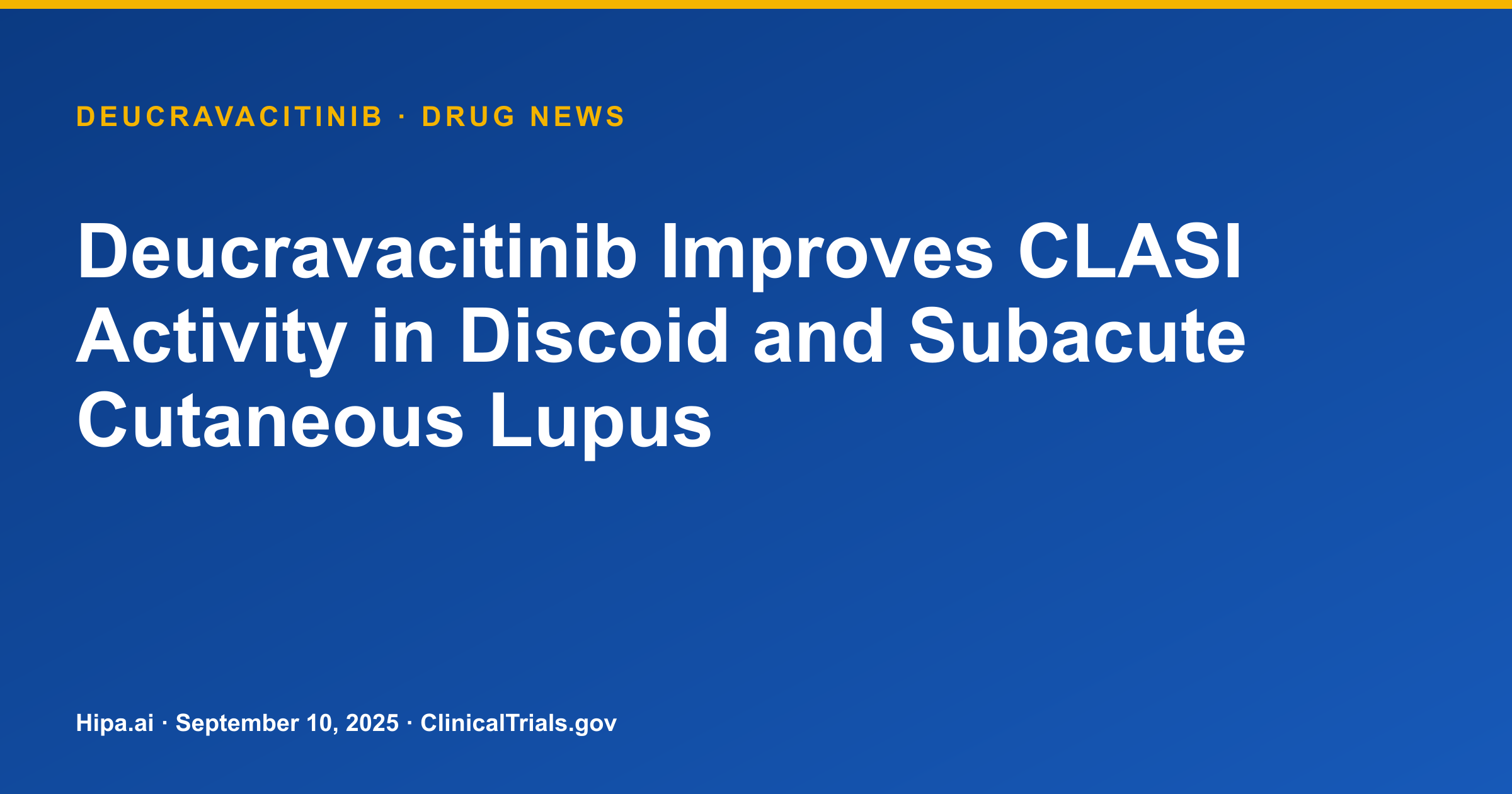 Deucravacitinib Improves CLASI Activity in Discoid and Subacute Cutaneous Lupus — drug news card