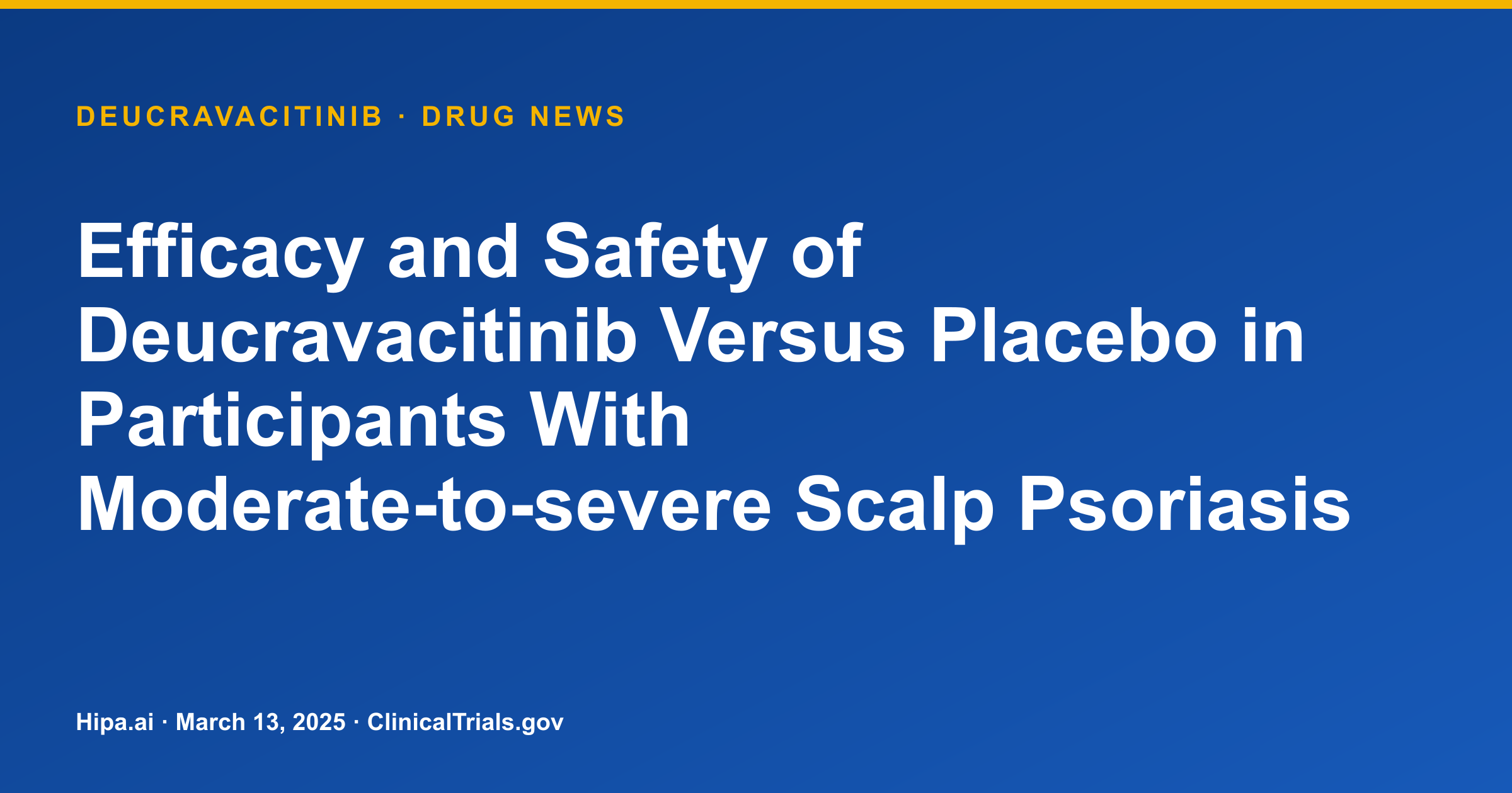 Deucravacitinib Shows Significant Improvement in Moderate-to-Severe Scalp… — drug news card