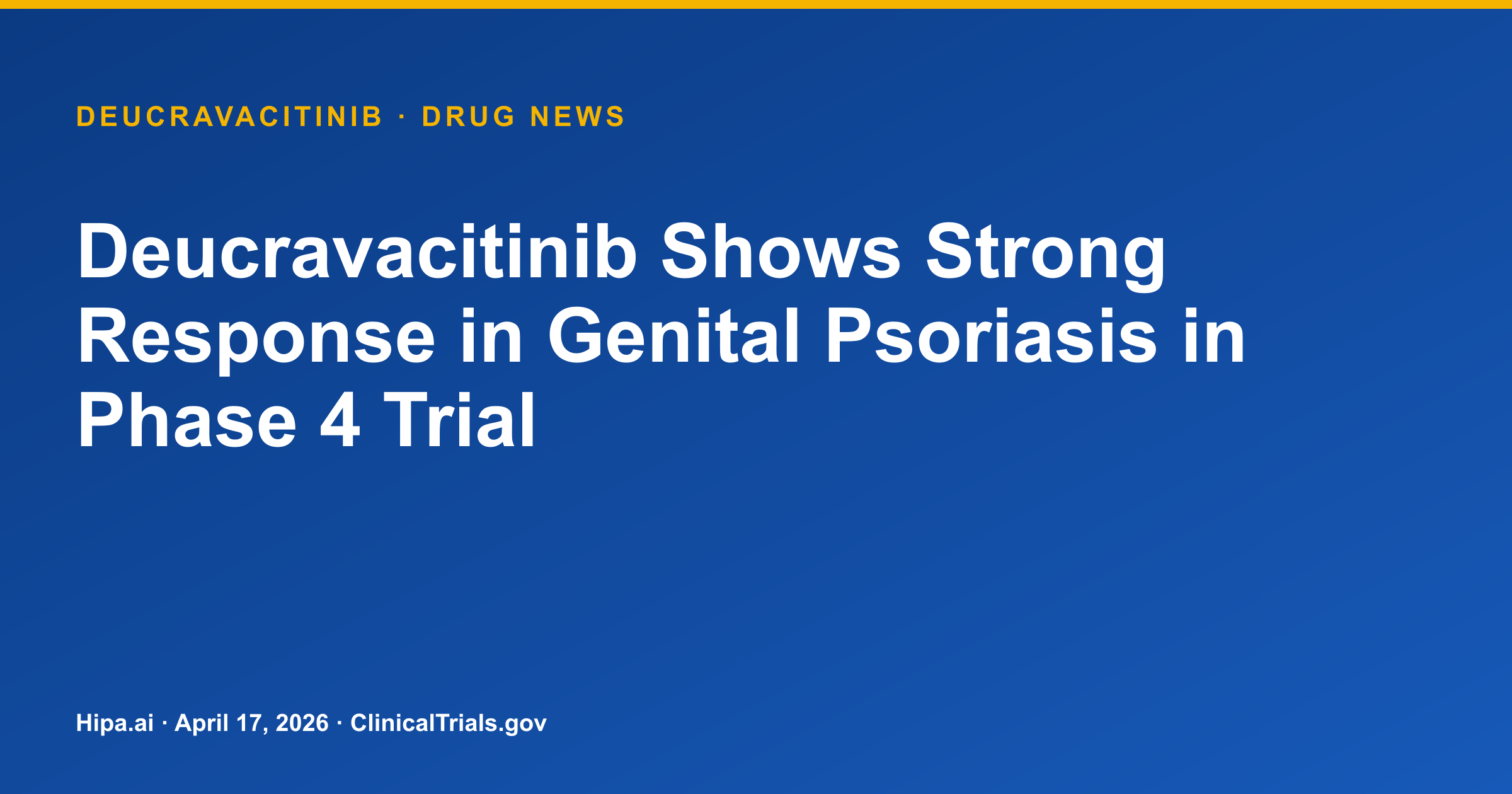 Deucravacitinib Shows Strong Response in Genital Psoriasis in Phase 4 Trial — drug news card