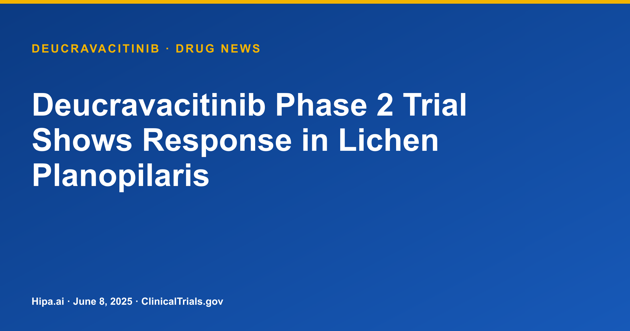 Deucravacitinib Phase 2 Trial Shows Response in Lichen Planopilaris — drug news card