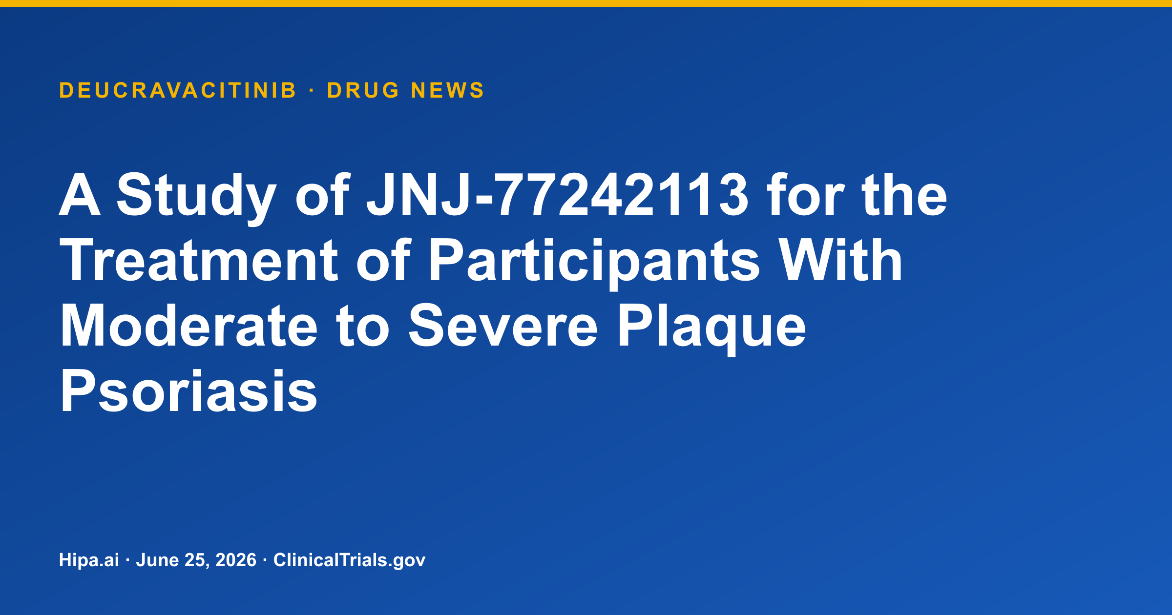Deucravacitinib-Involved Plaque Psoriasis Trial Posts JNJ-77242113 Data — drug news card