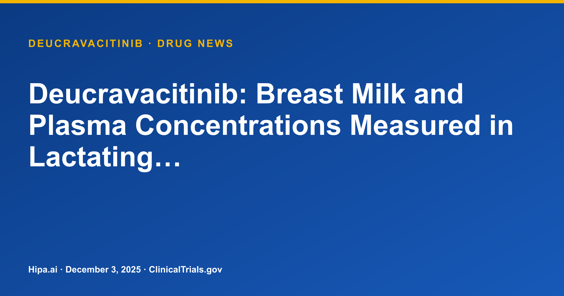 Deucravacitinib: Breast Milk and Plasma Concentrations Measured in Lactating… — drug news card