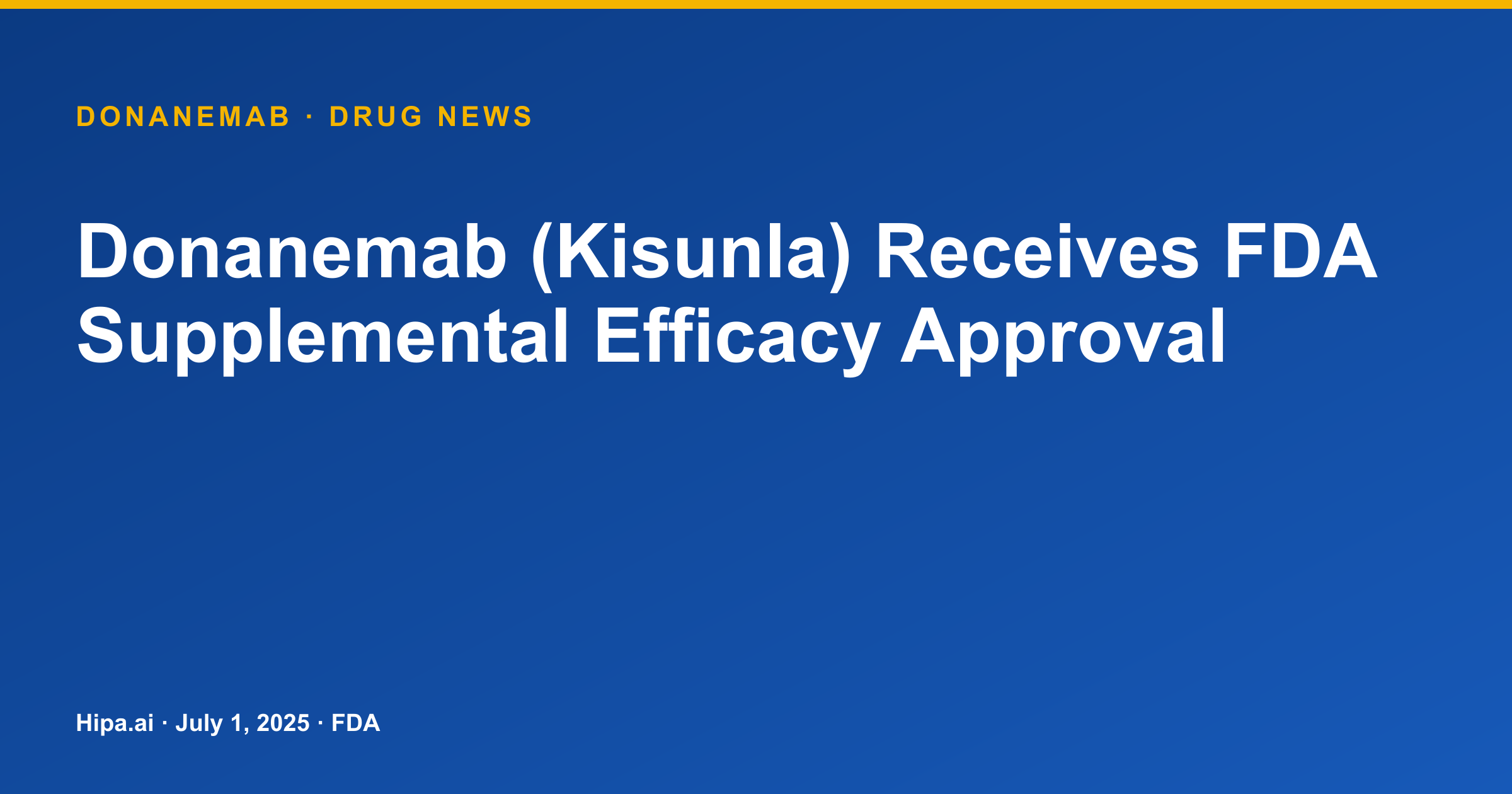 Donanemab Supplemental Application for Efficacy Approved by FDA — drug news card