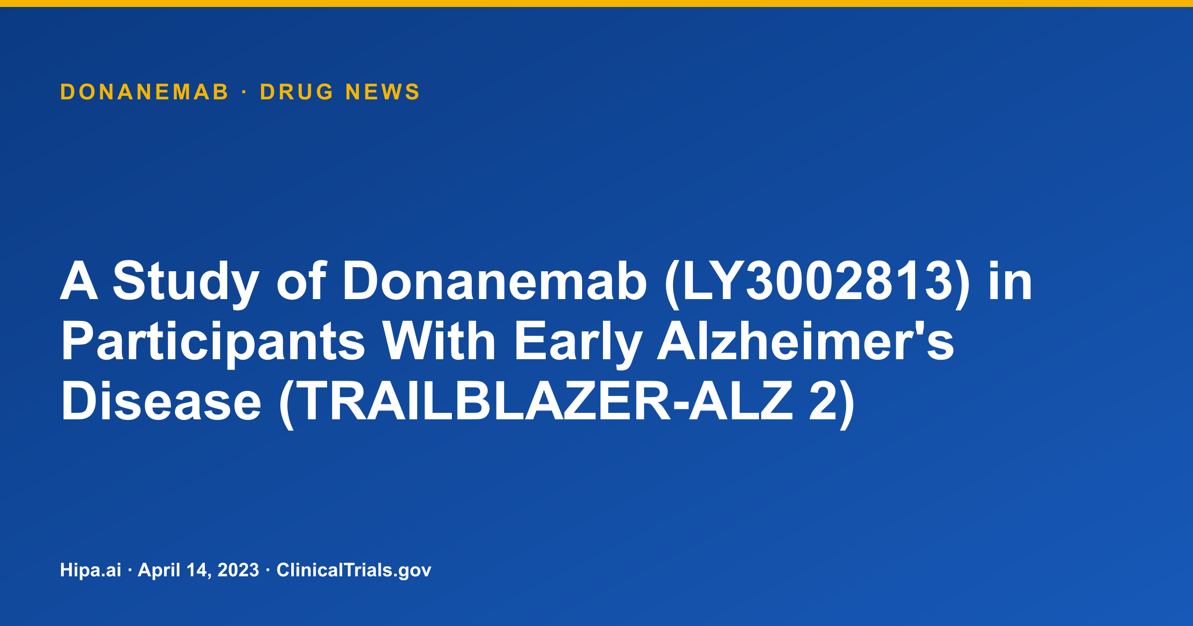 Donanemab Phase 3 Trial Shows Slower Decline in Early Alzheimer’s — drug news card