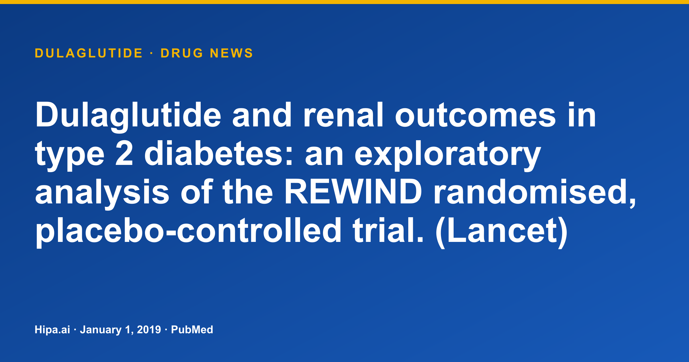 Dulaglutide Renal Outcomes in Type 2 Diabetes: REWIND Exploratory Analysis… — drug news card