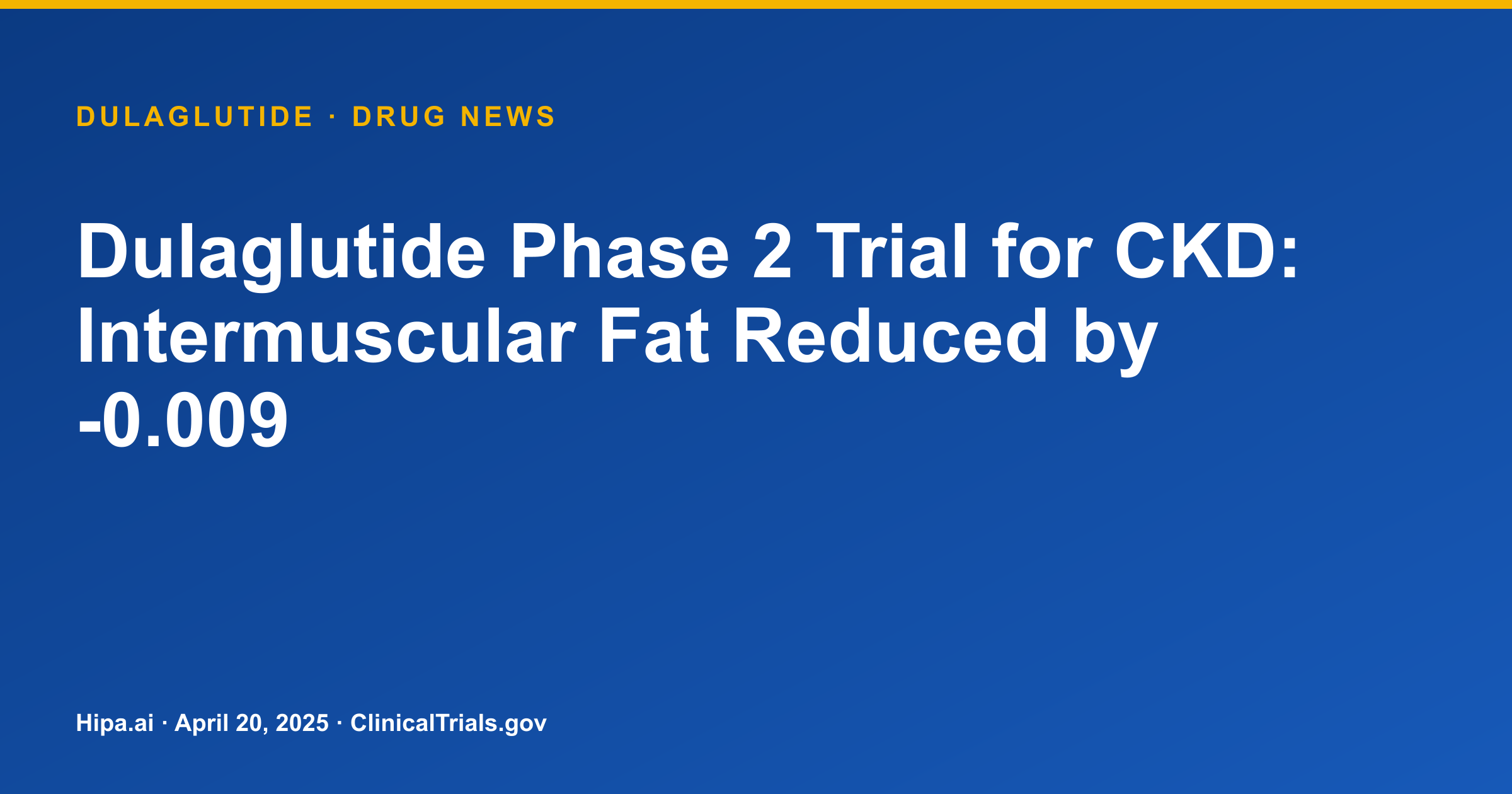 Dulaglutide Phase 2 Trial for CKD: Intermuscular Fat Reduced by -0.009 — drug news card