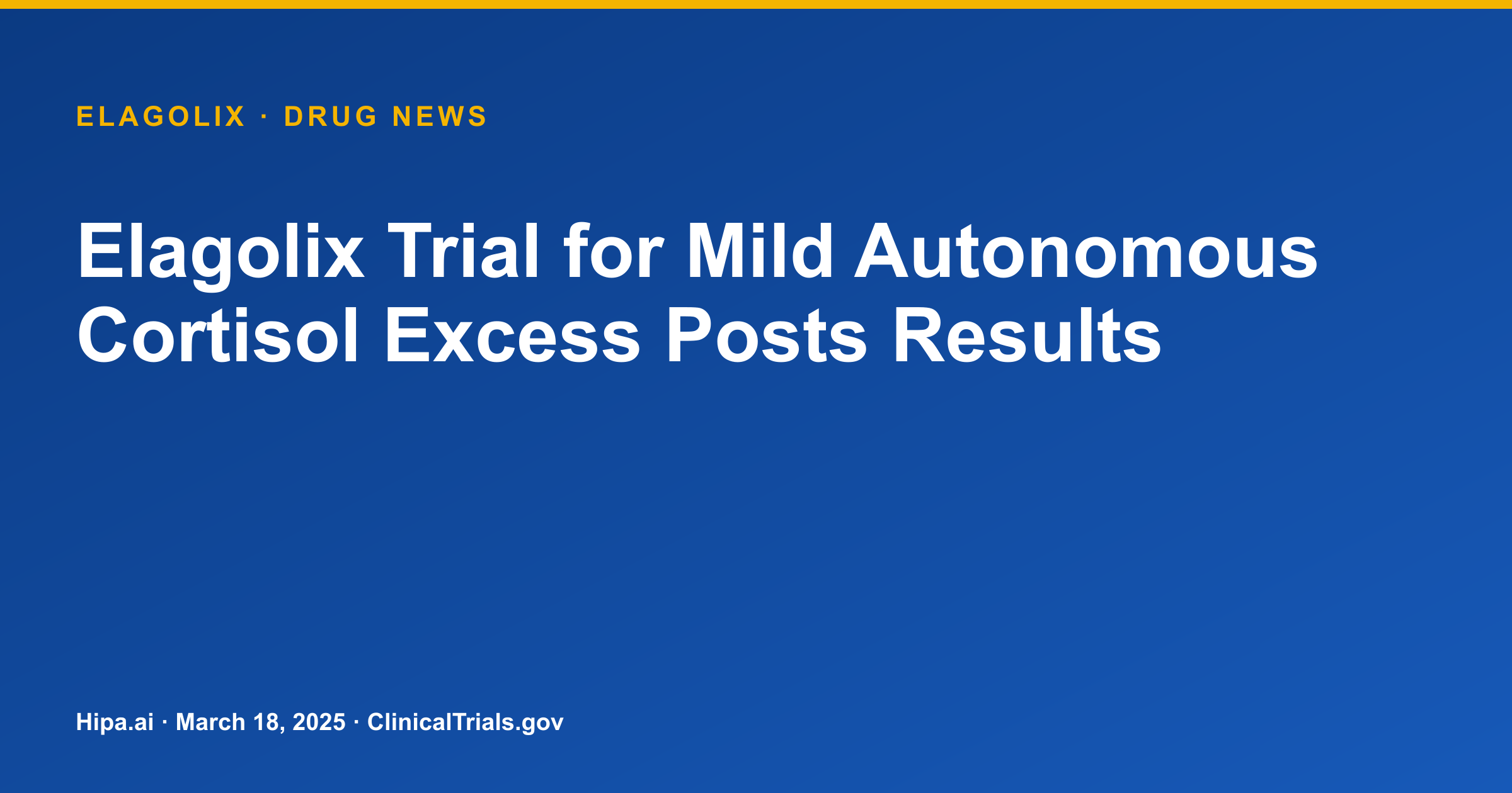 Elagolix Trial for Mild Autonomous Cortisol Excess Posts Results — drug news card